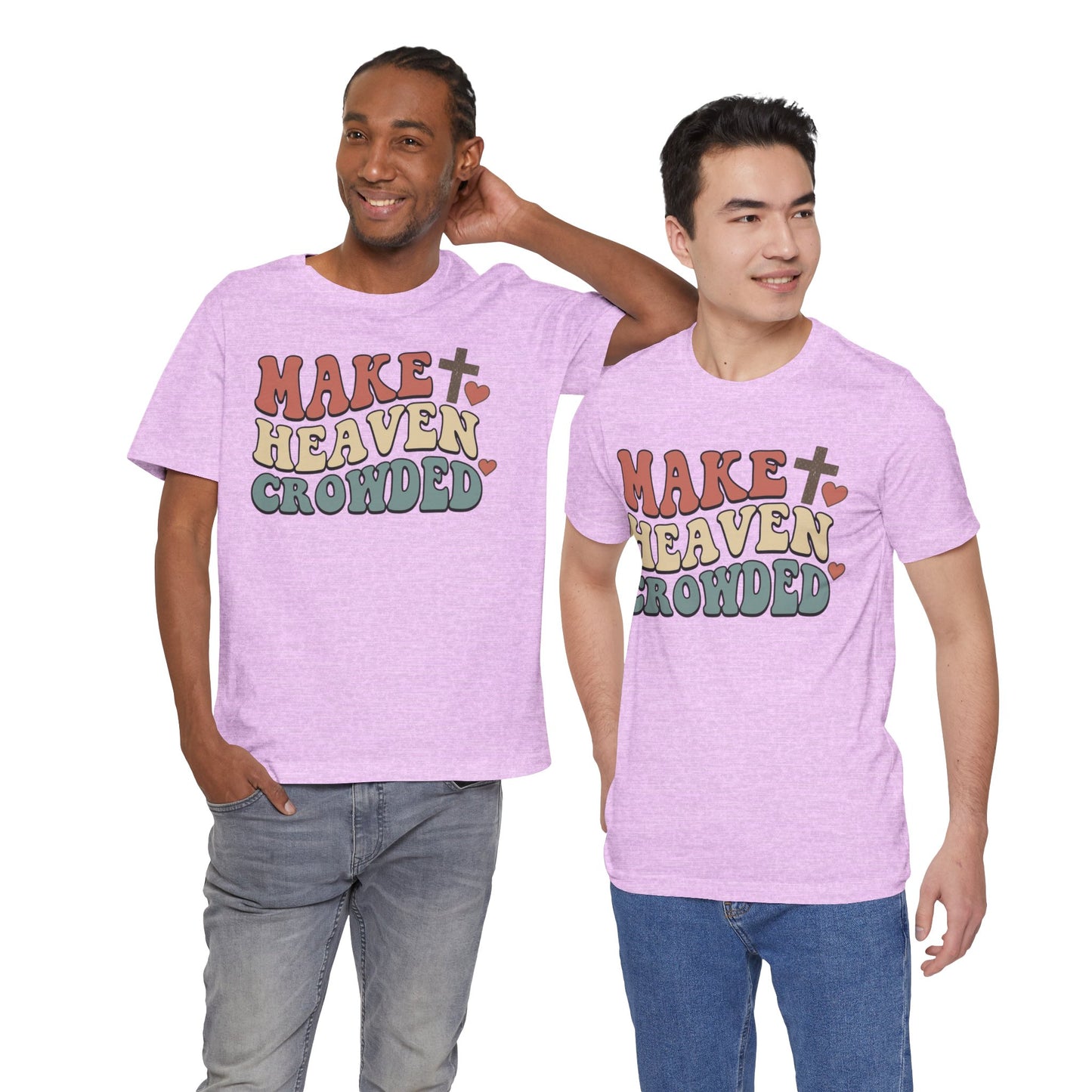 Make Heaven Crowded T-Shirt — Inspirational Christian Faith Tee