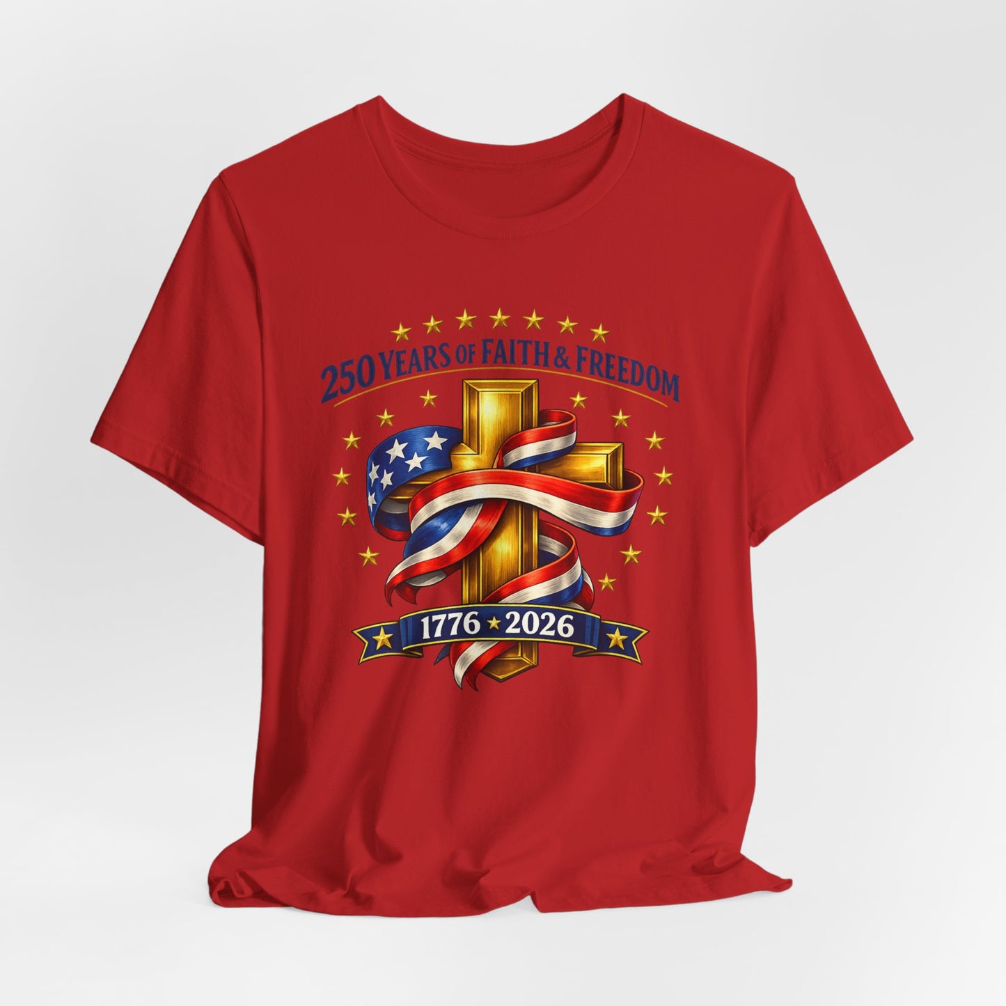 250 Years of Faith & Freedom 1776-2026 Patriotic Faith-Based T-Shirt