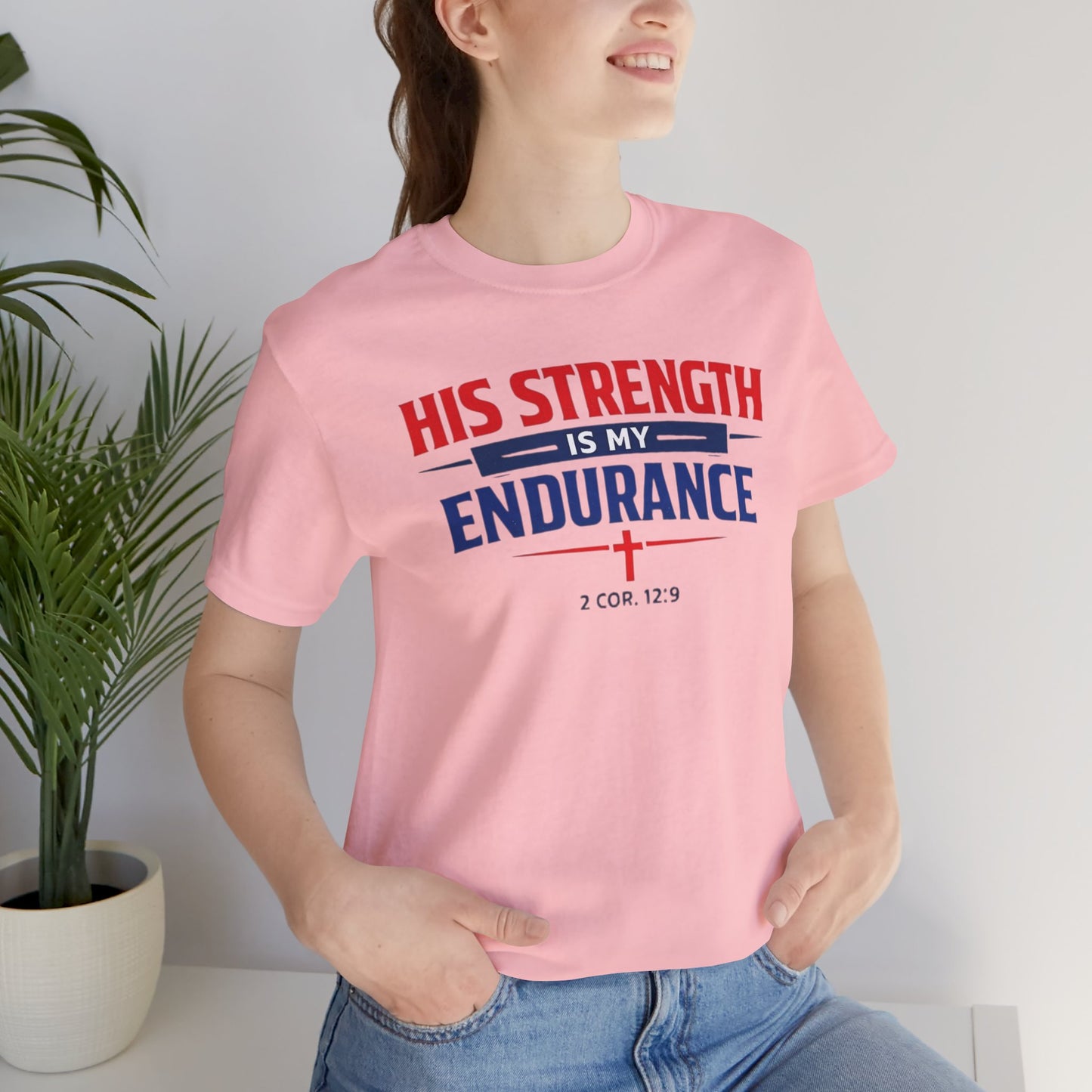 His Strength Is My Endurance T-Shirt — Christian Faith Tee (2 Cor. 12:9)