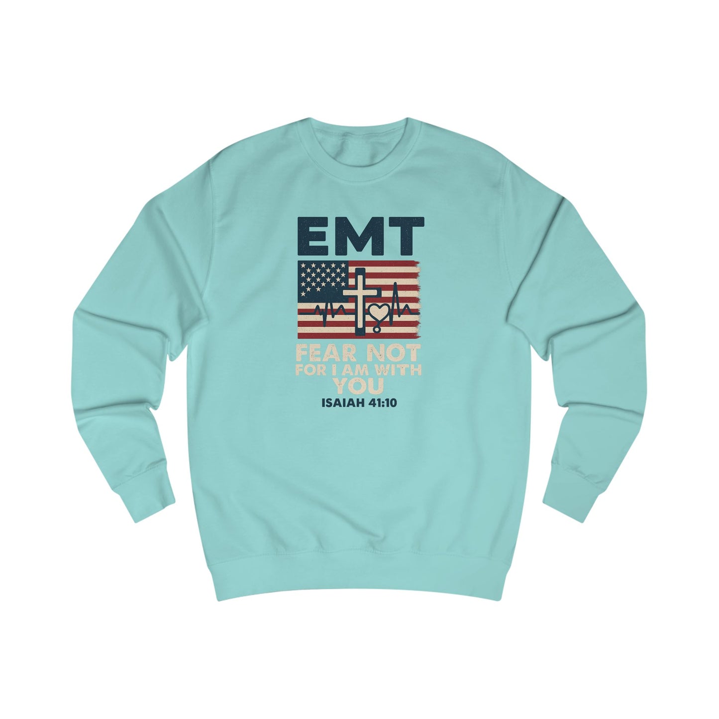 EMT Isaiah 41:10 Sweatshirt — 'Fear Not For I Am With You' Inspirational Crewneck