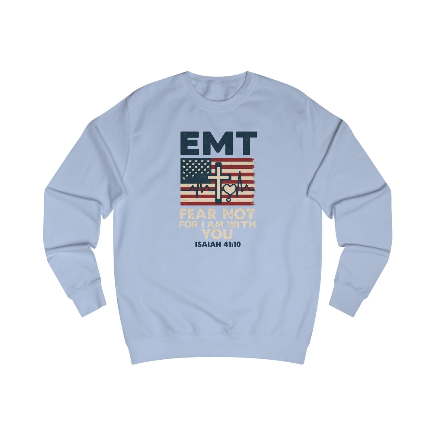 EMT Isaiah 41:10 Sweatshirt — 'Fear Not For I Am With You' Inspirational Crewneck