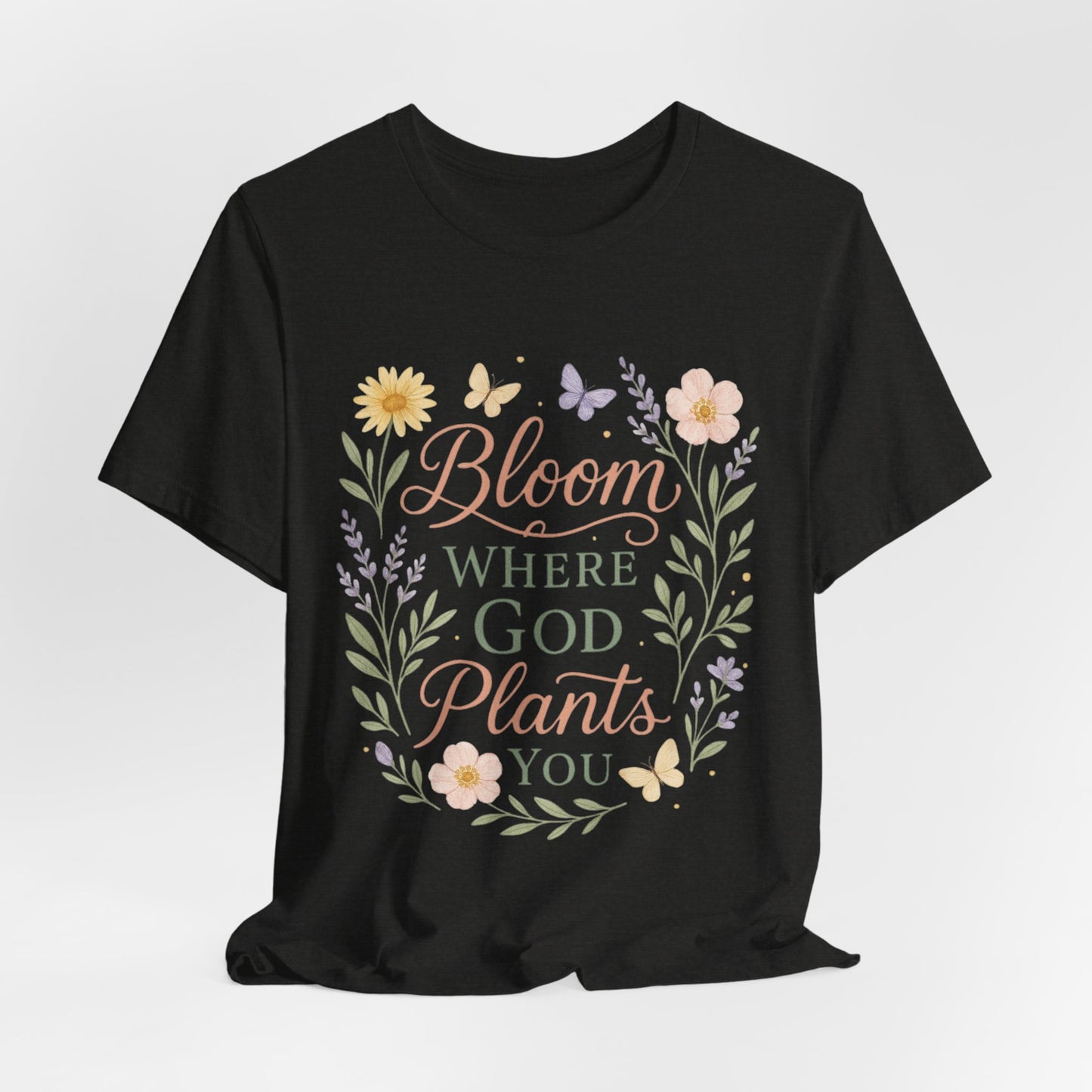 Bloom Where God Plants You Floral T‑Shirt