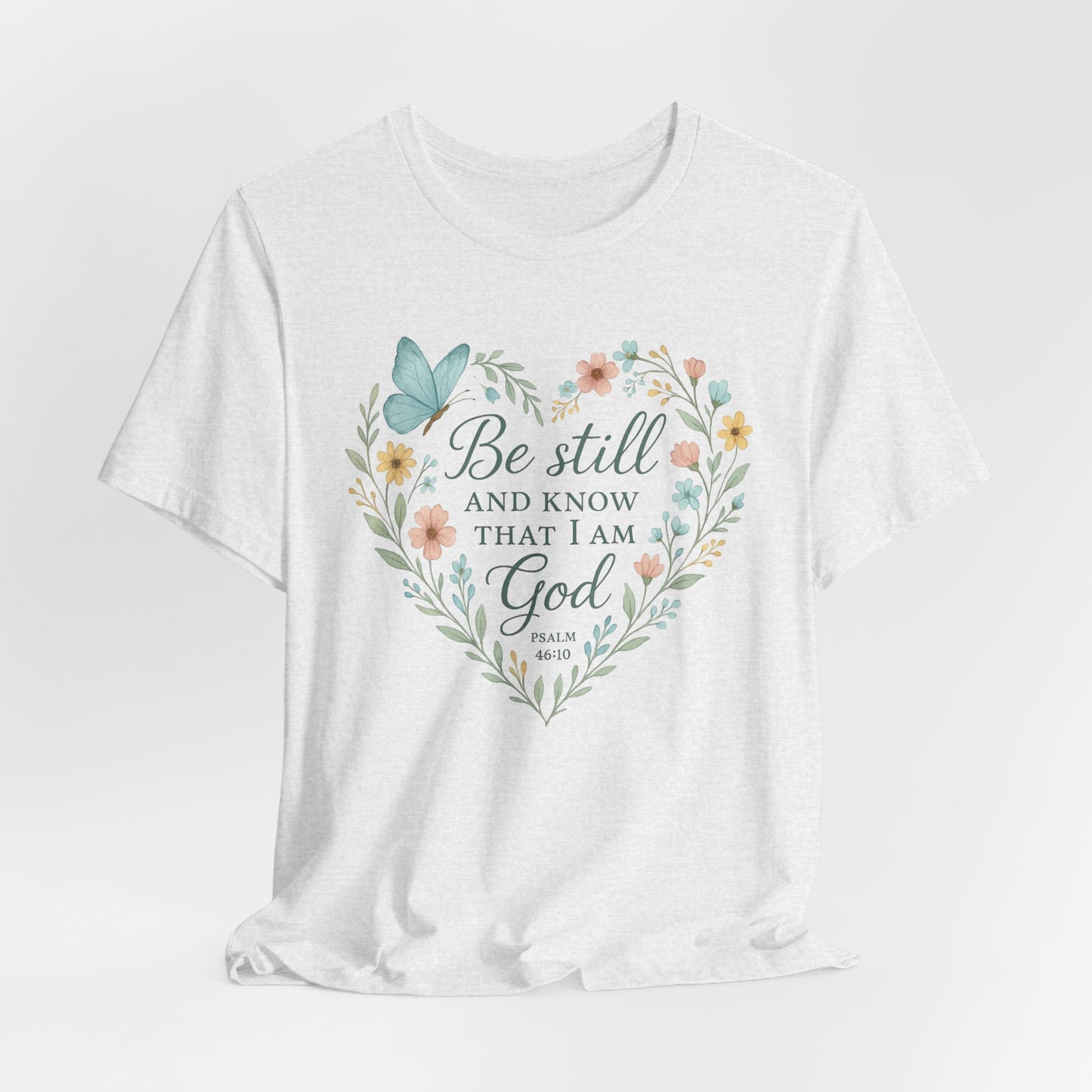 Christian Tee — "Be Still and Know That I Am God" Floral Heart Shirt