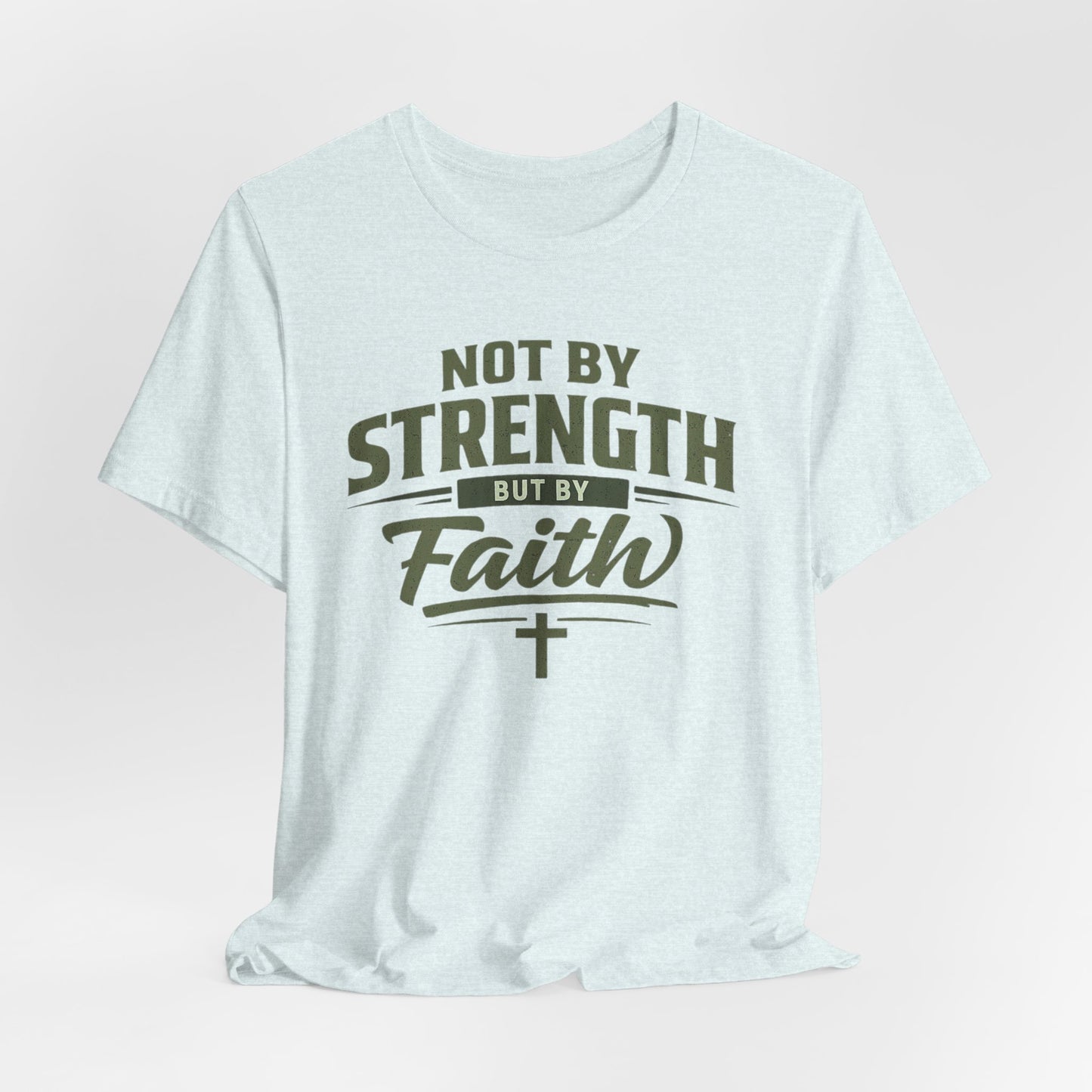 Faith Graphic Tee — "Not By Strength But By Faith" Christian T-Shirt