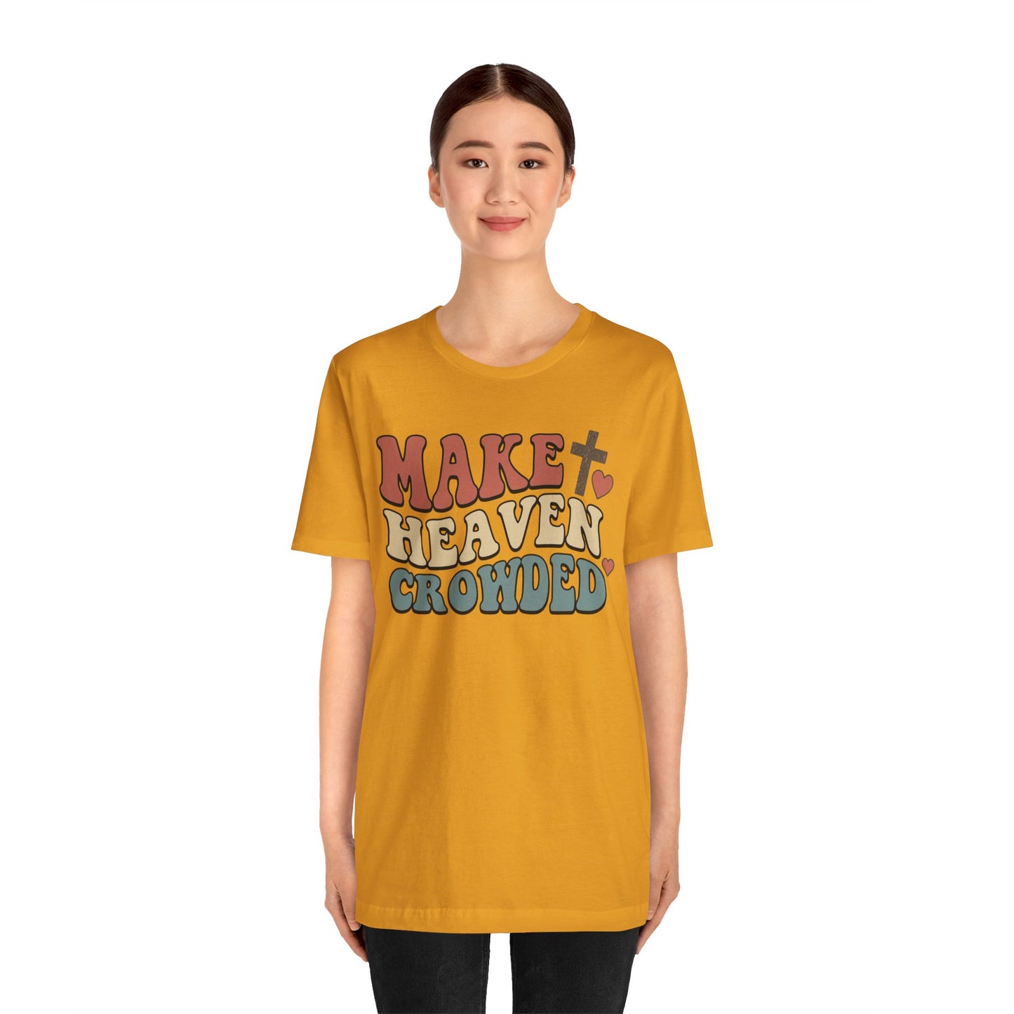 Make Heaven Crowded T-Shirt — Inspirational Christian Faith Tee