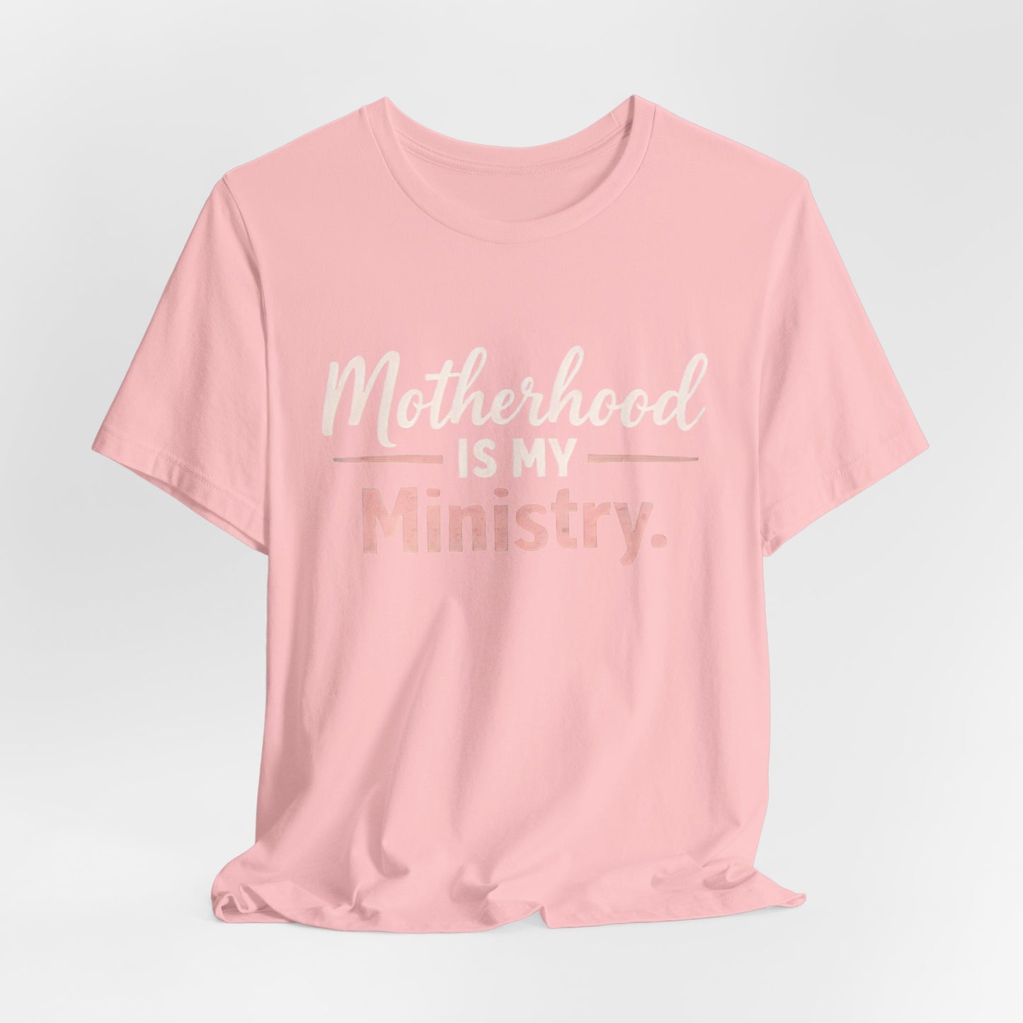 T-Shirt — "Motherhood Is My Ministry" Inspirational Mom Tee