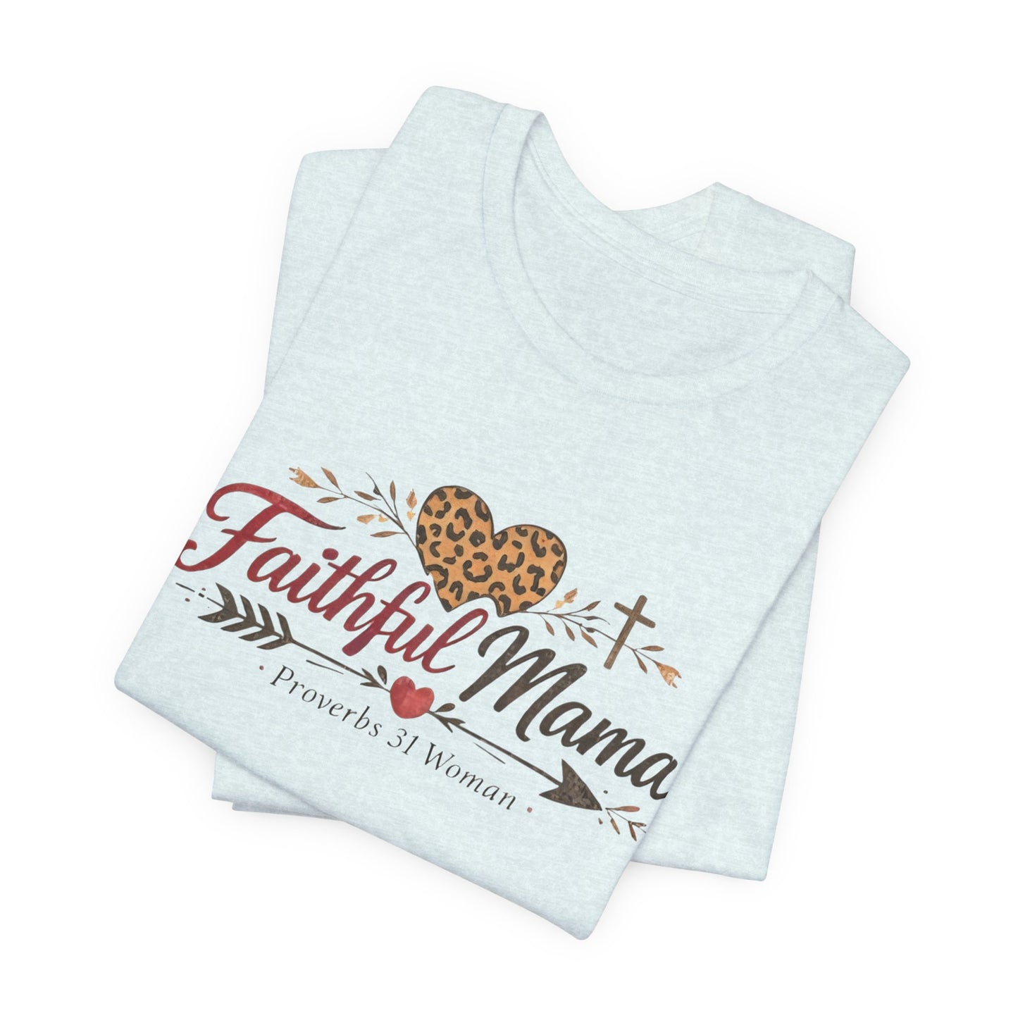 Faithful Mama T-Shirt - Leopard Heart Christian Mom Tee (Proverbs 31 Woman)