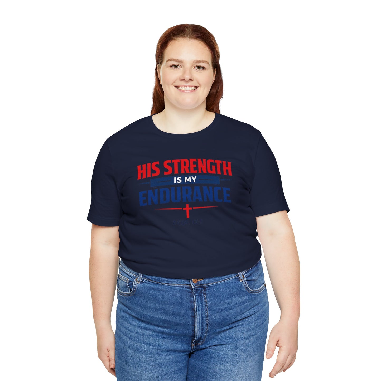 His Strength Is My Endurance T-Shirt — Christian Faith Tee (2 Cor. 12:9)