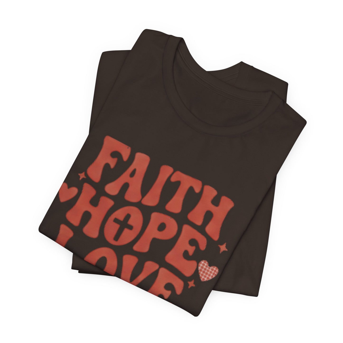 Faith Hope Love T-Shirt — Christian Inspirational Tee