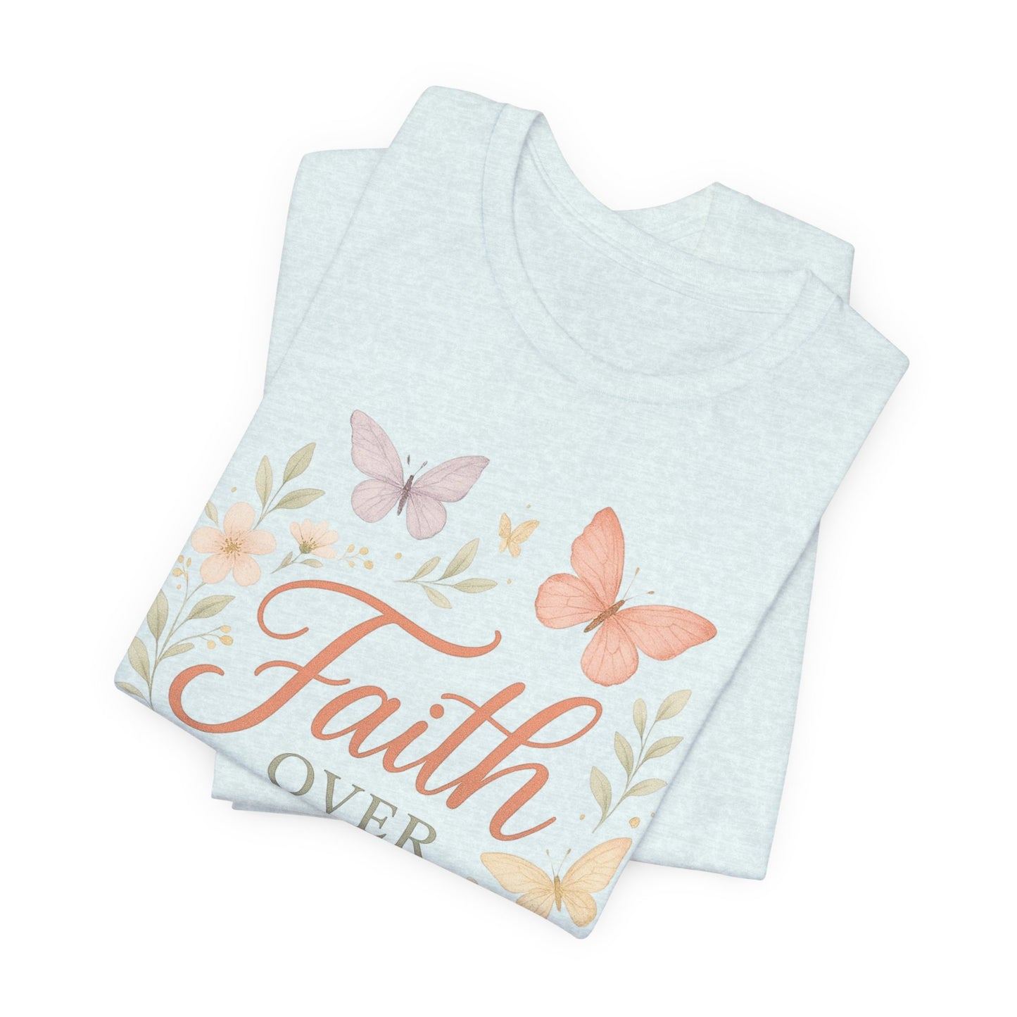 Faith Over Fear T-Shirt — Floral Butterfly Inspirational Tee