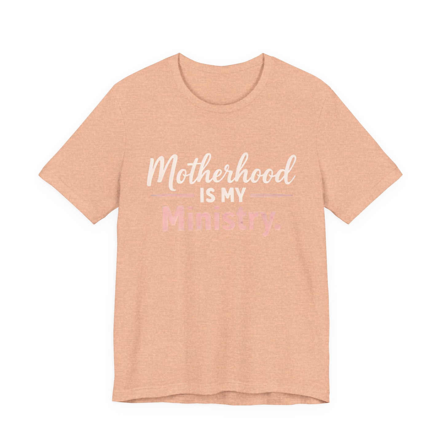 T-Shirt — "Motherhood Is My Ministry" Inspirational Mom Tee
