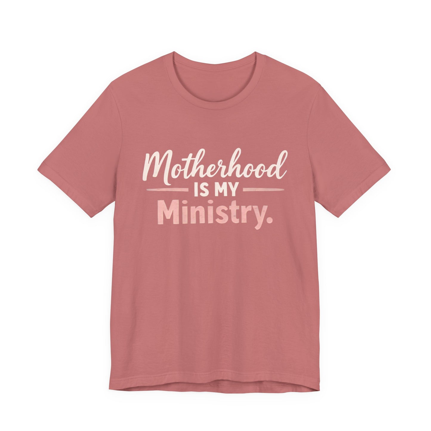 T-Shirt — "Motherhood Is My Ministry" Inspirational Mom Tee