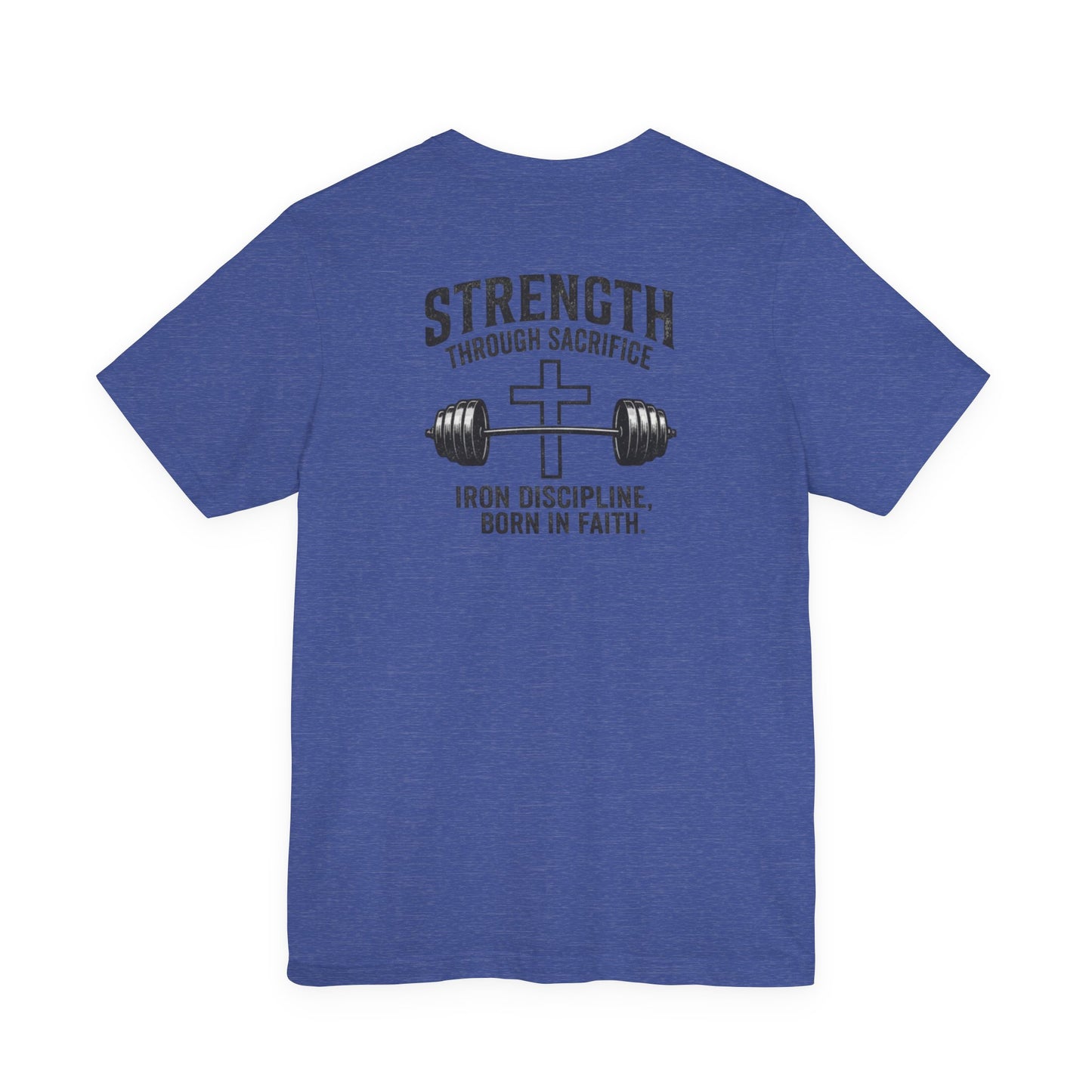 Strength Through Sacrifice Tee — Faith & Fitness Workout T‑Shirt