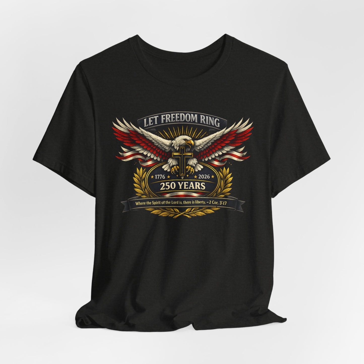 Let Freedom Ring 250 Years T-Shirt — Patriotic Eagle Anniversary Tee