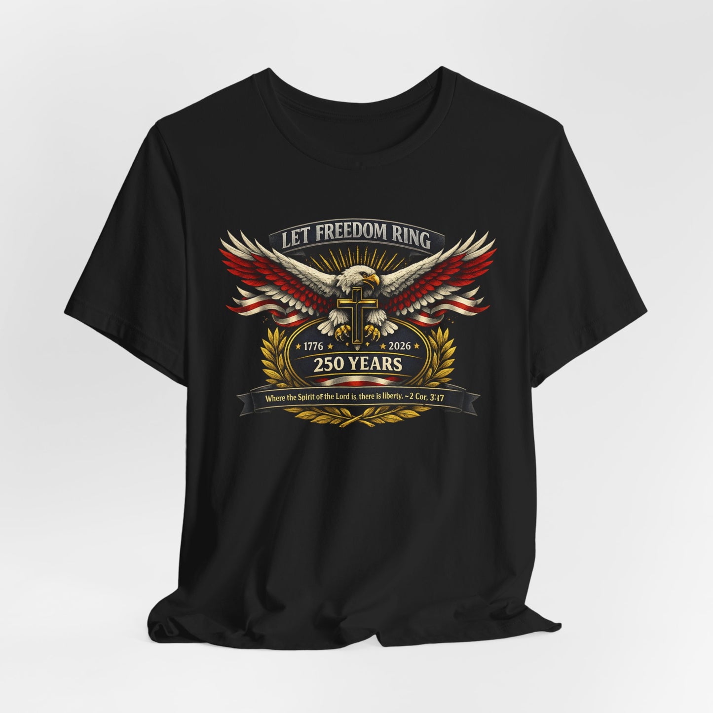 Let Freedom Ring 250 Years T-Shirt — Patriotic Eagle Anniversary Tee