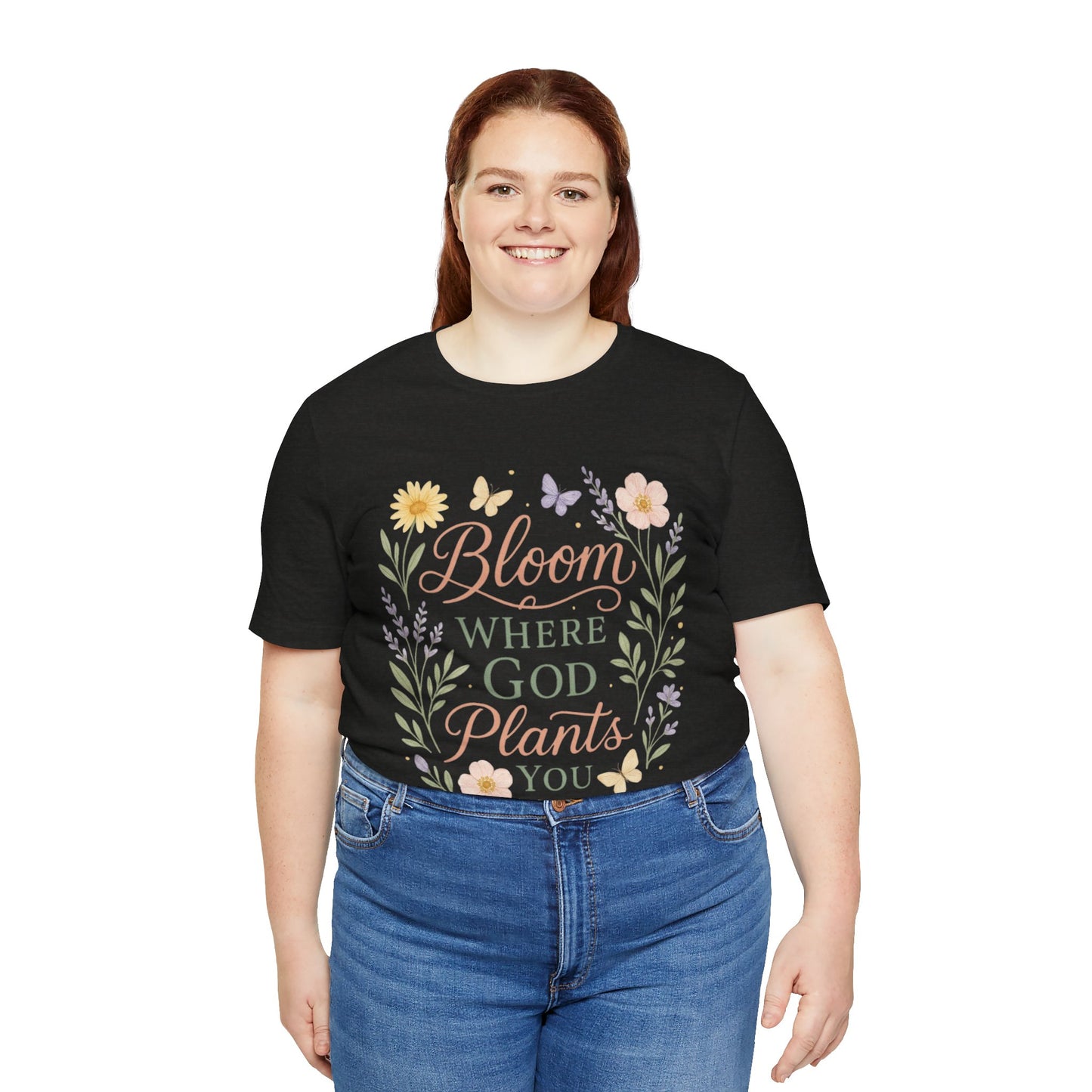 Bloom Where God Plants You Floral T‑Shirt