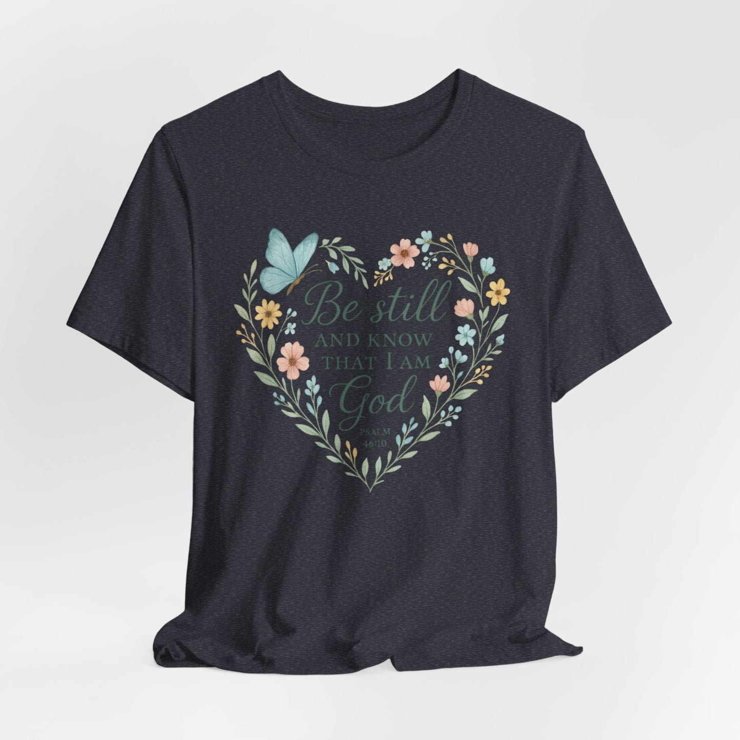 Christian Tee — "Be Still and Know That I Am God" Floral Heart Shirt