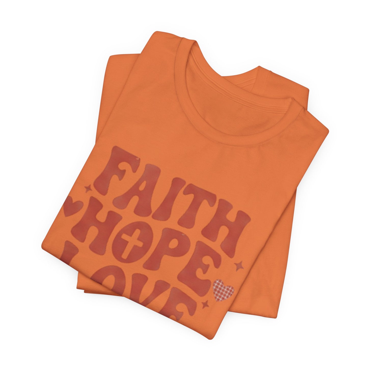 Faith Hope Love T-Shirt — Christian Inspirational Tee
