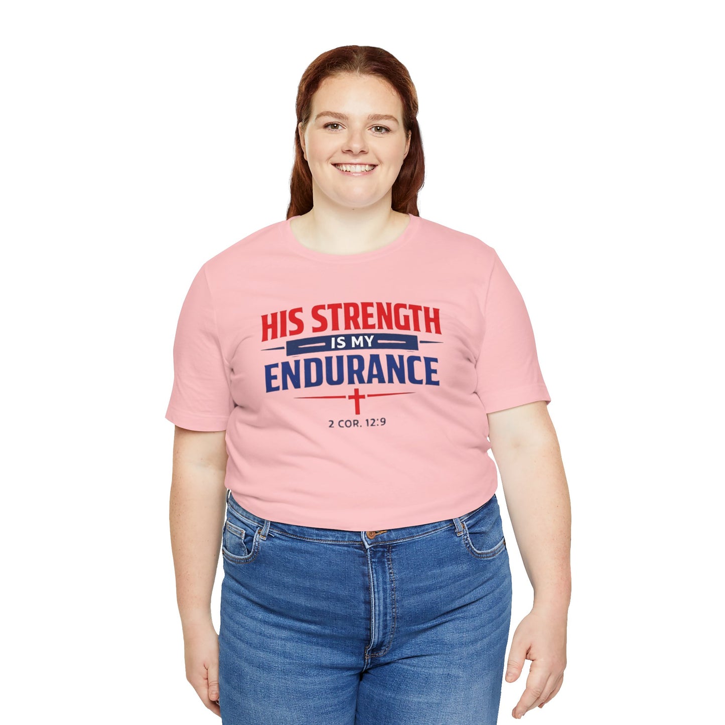 His Strength Is My Endurance T-Shirt — Christian Faith Tee (2 Cor. 12:9)