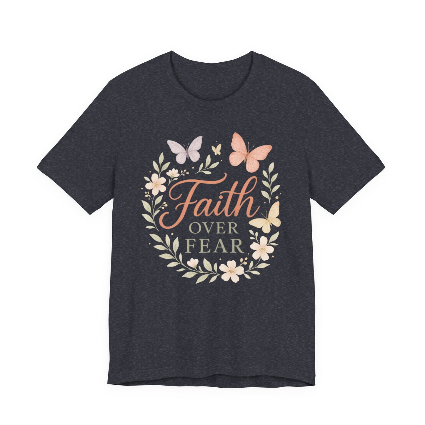 Faith Over Fear T-Shirt — Floral Butterfly Inspirational Tee