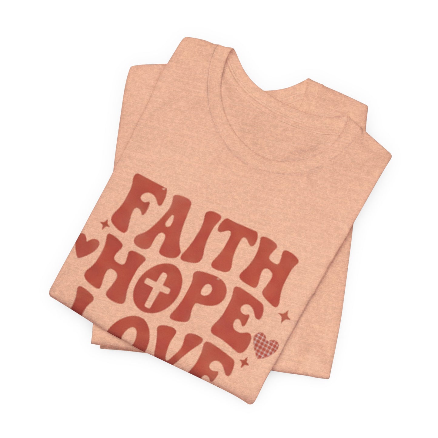 Faith Hope Love T-Shirt — Christian Inspirational Tee
