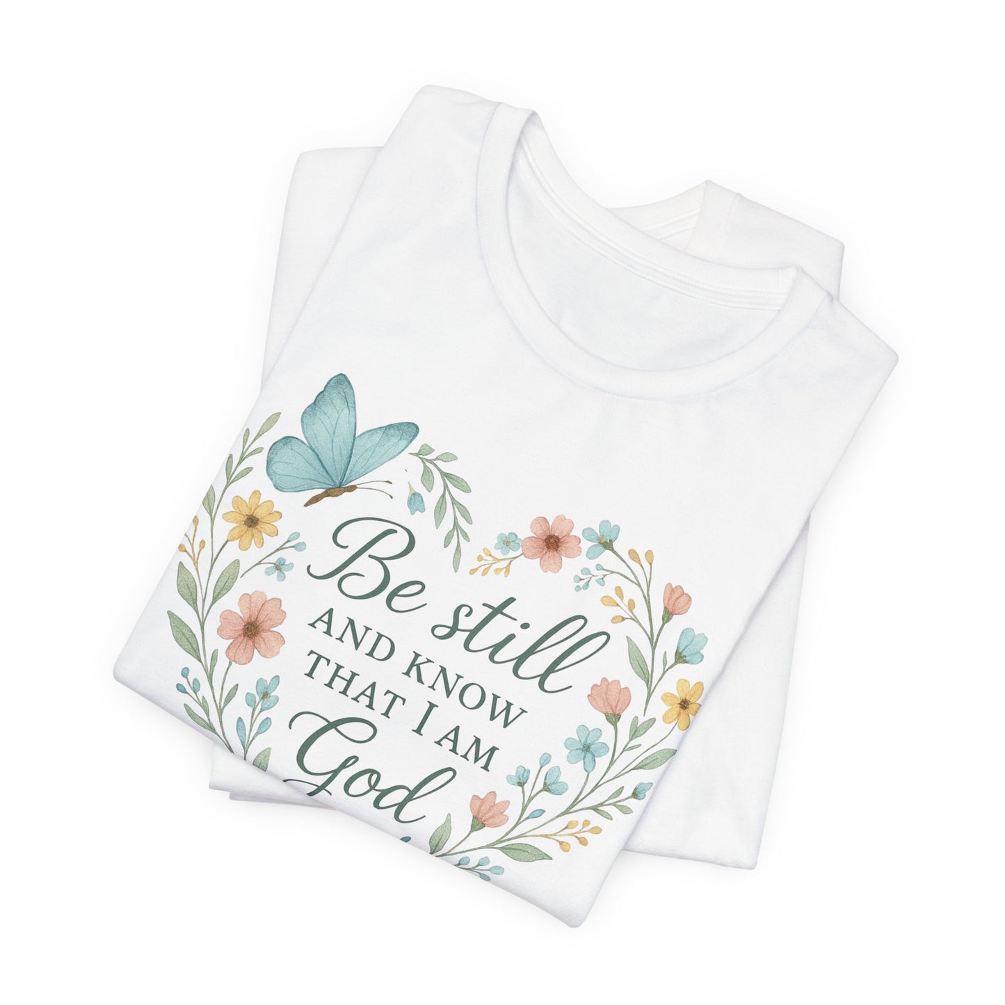 Christian Tee — "Be Still and Know That I Am God" Floral Heart Shirt