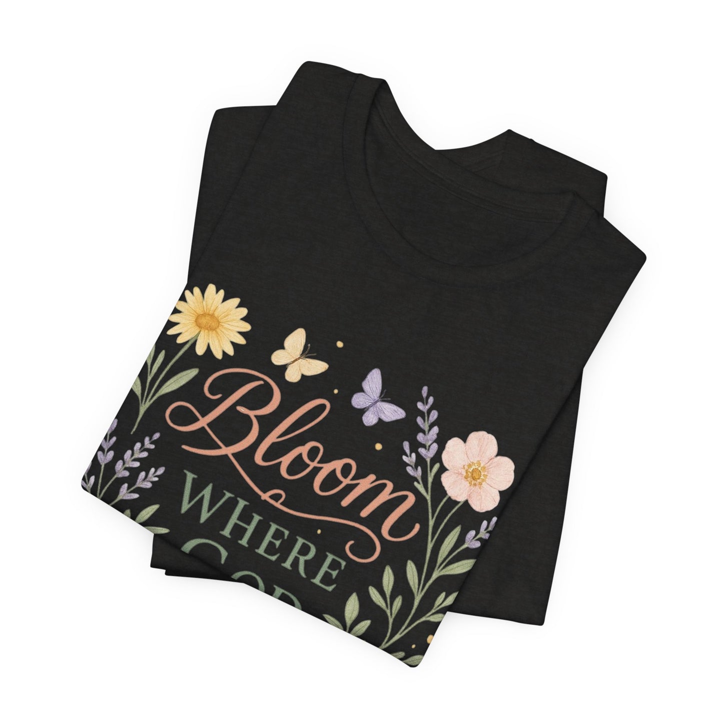 Bloom Where God Plants You Floral T‑Shirt