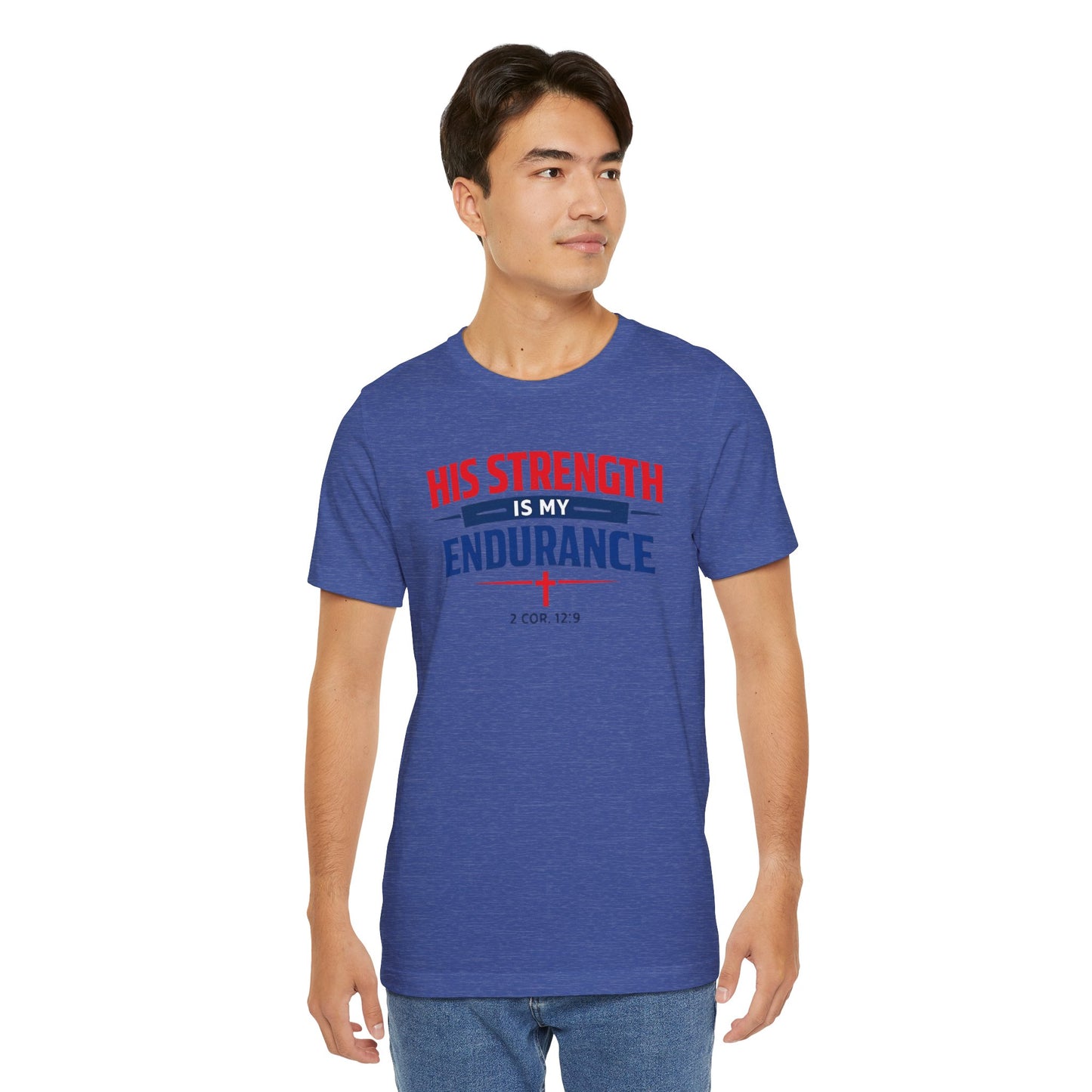 His Strength Is My Endurance T-Shirt — Christian Faith Tee (2 Cor. 12:9)