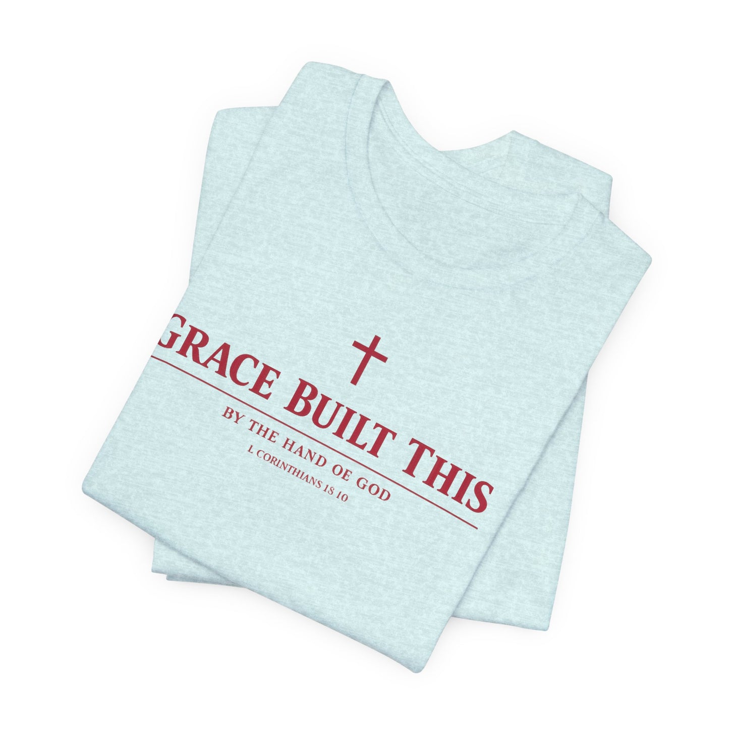 Grace Built This T-Shirt — Christian Faith Tee with Cross