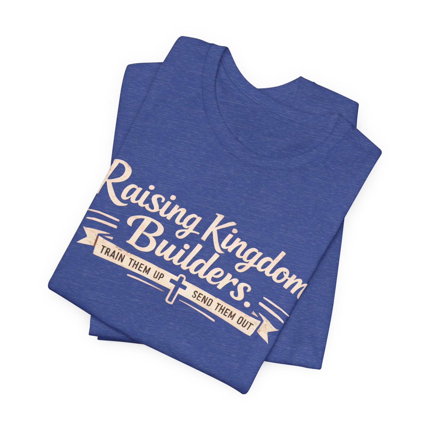 Raising Kingdom Builders Tee – Train Them Up, Send Them Out Christian Youth T-Shirt