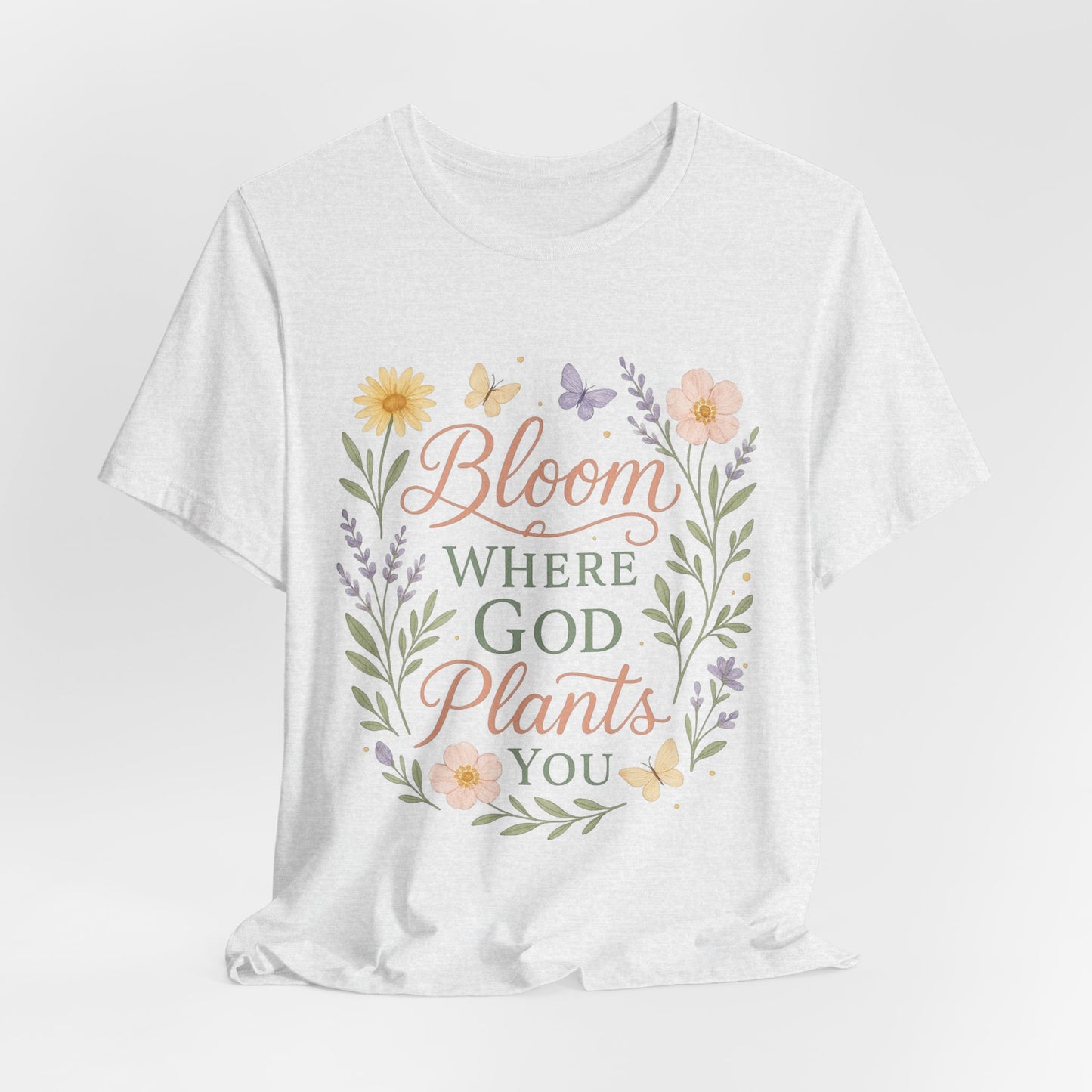 Bloom Where God Plants You Floral T‑Shirt