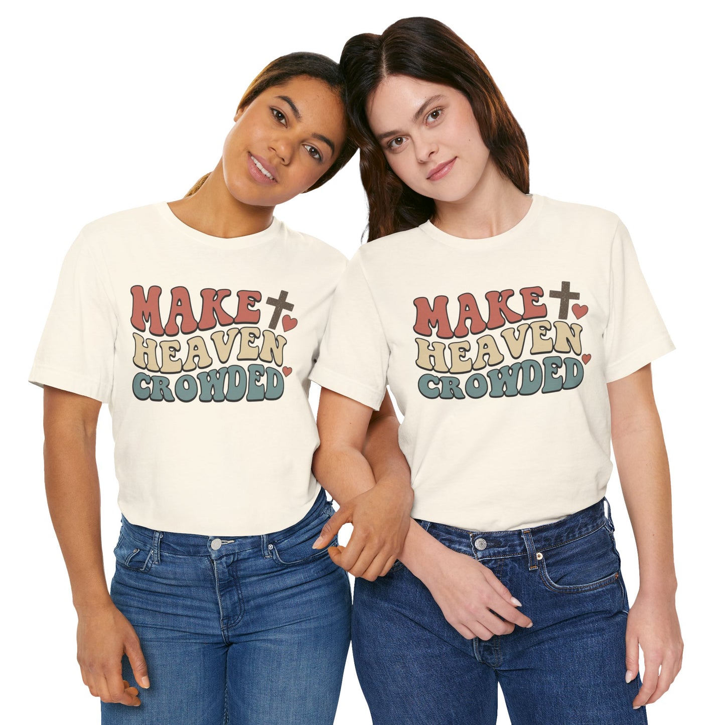 Make Heaven Crowded T-Shirt — Inspirational Christian Faith Tee
