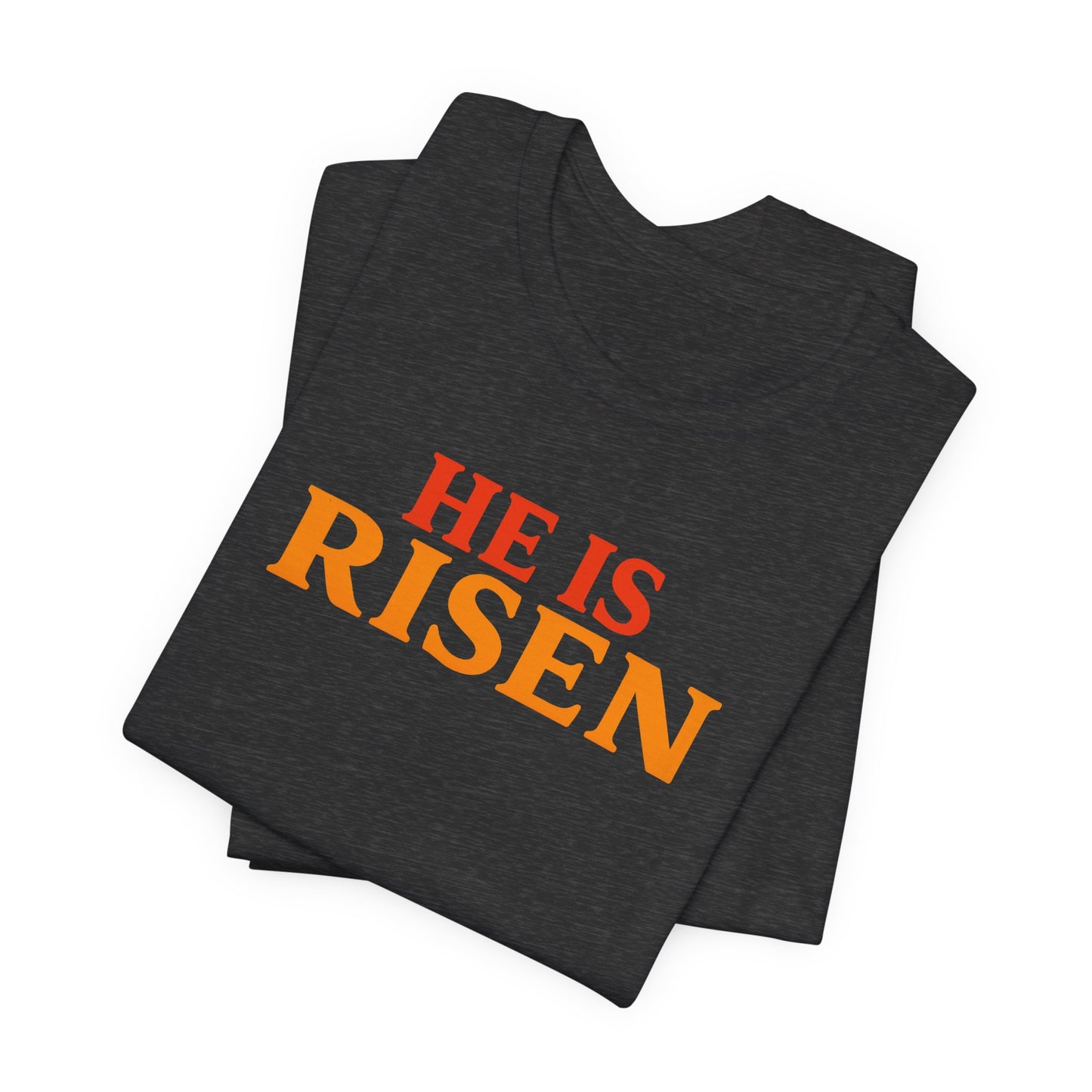 He Is Risen Indeed Tee — Easter Christian Religious T-Shirt