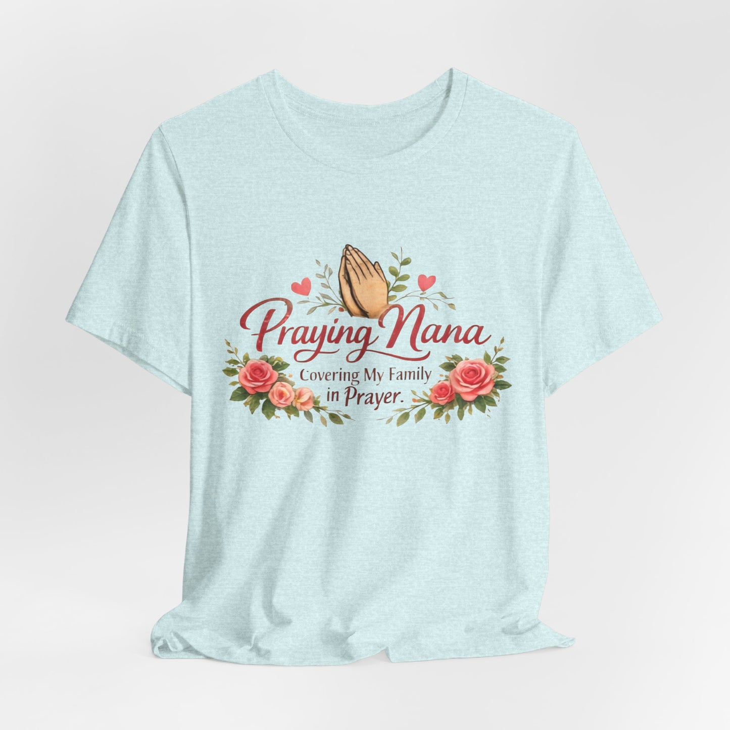 Praying Nana T-Shirt – Floral Praying Hands "Covering My Family in Prayer" Grandma Gift