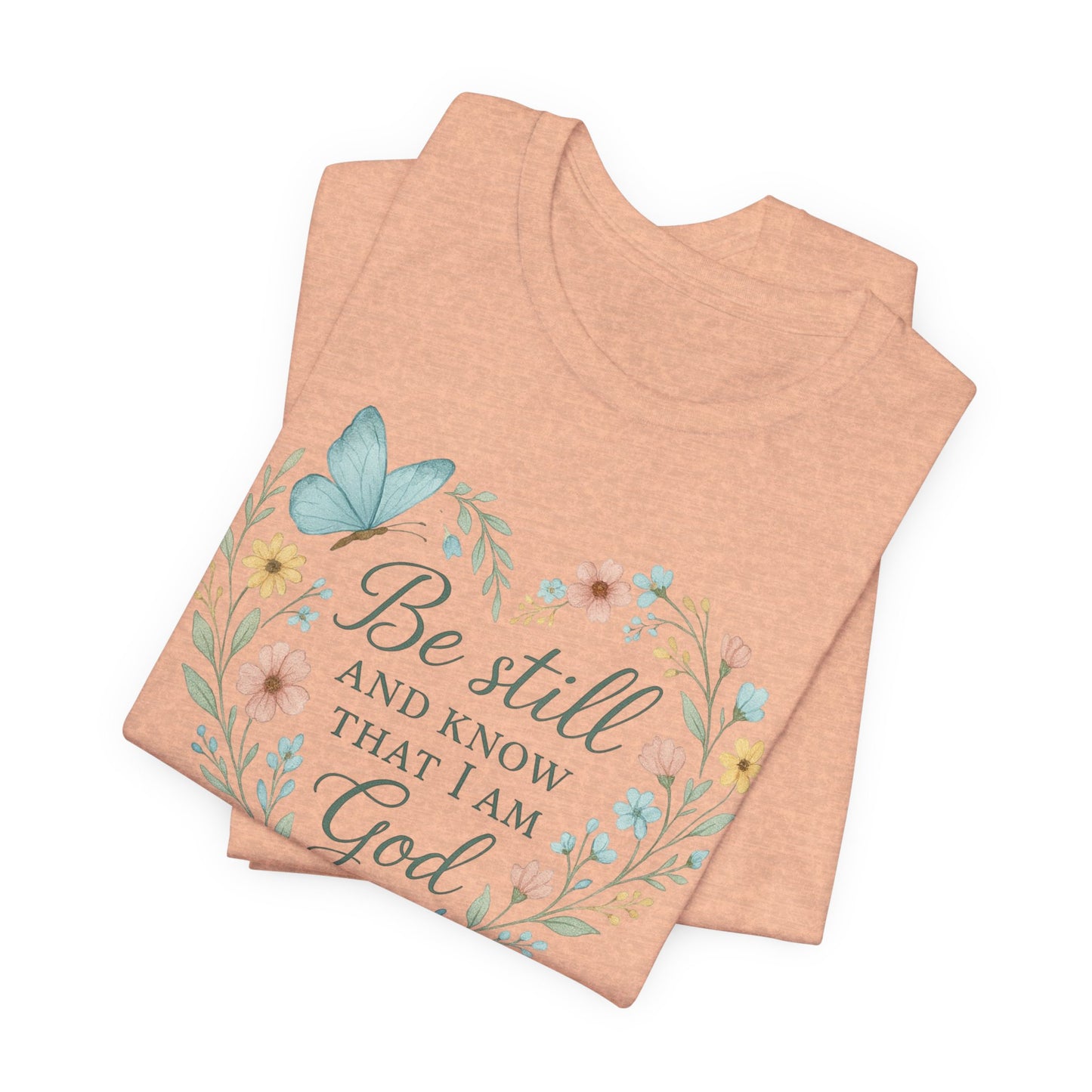 Christian Tee — "Be Still and Know That I Am God" Floral Heart Shirt