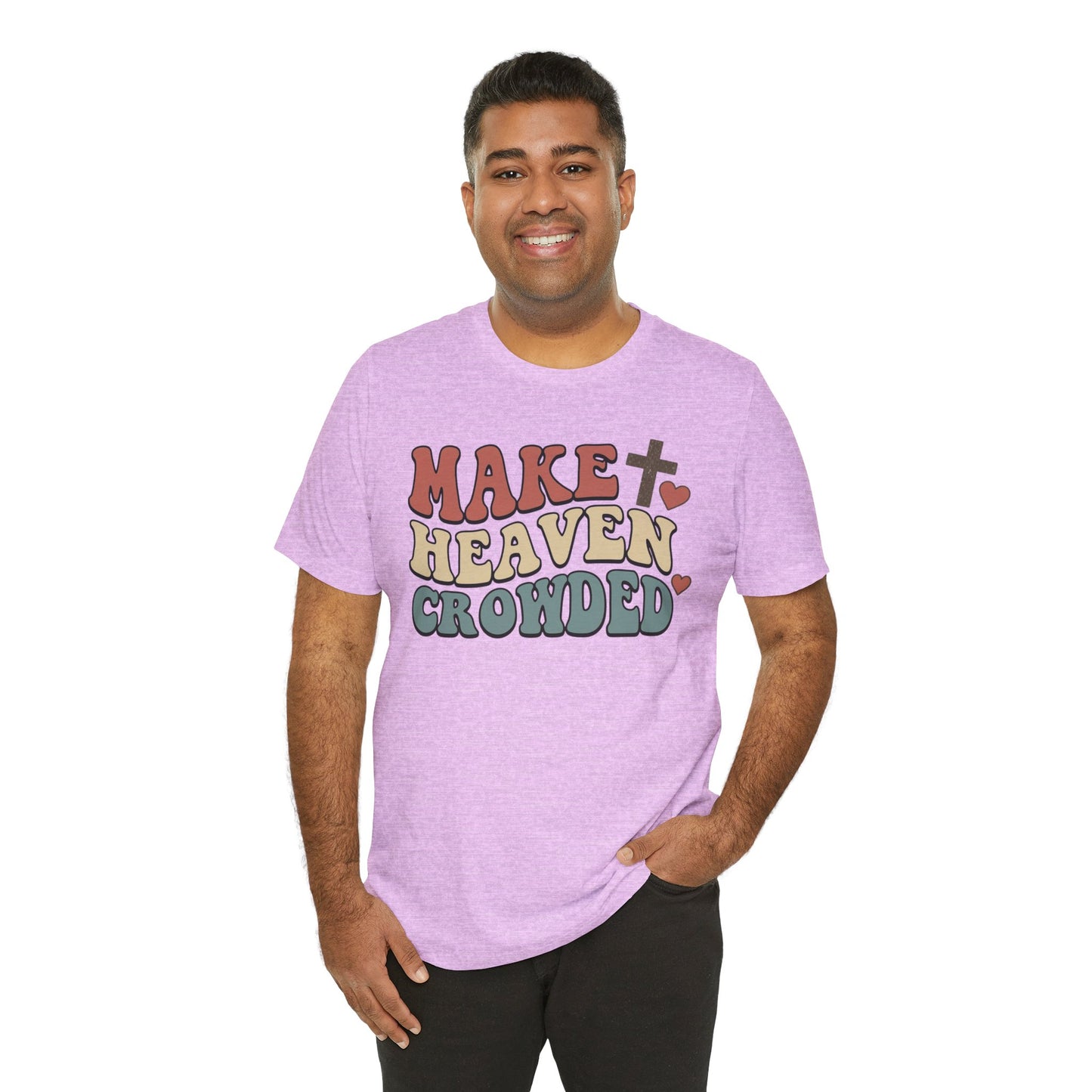 Make Heaven Crowded T-Shirt — Inspirational Christian Faith Tee