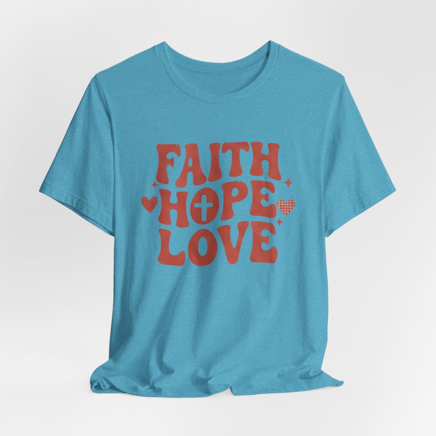 Faith Hope Love T-Shirt — Christian Inspirational Tee