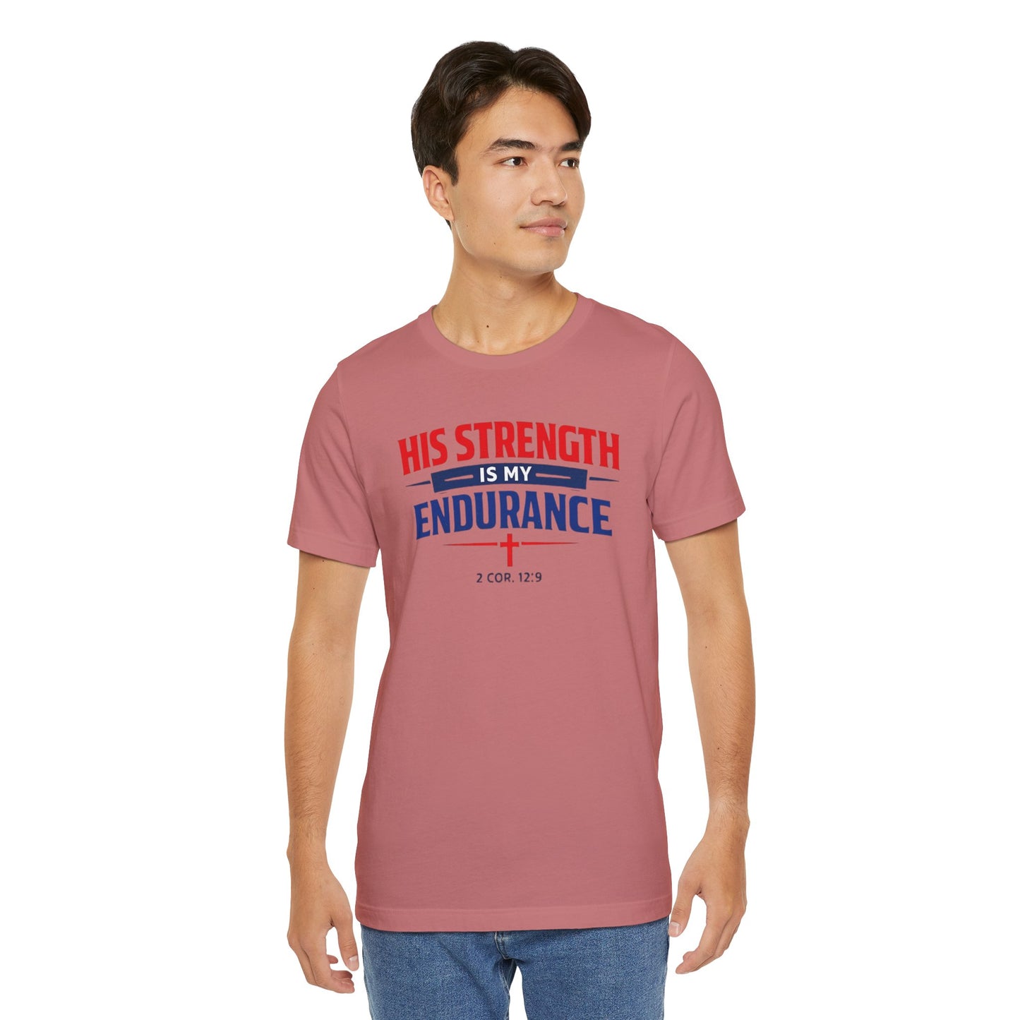 His Strength Is My Endurance T-Shirt — Christian Faith Tee (2 Cor. 12:9)