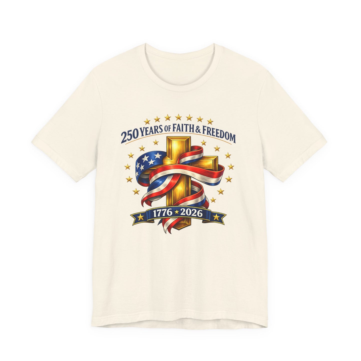 250 Years of Faith & Freedom 1776-2026 Patriotic Faith-Based T-Shirt