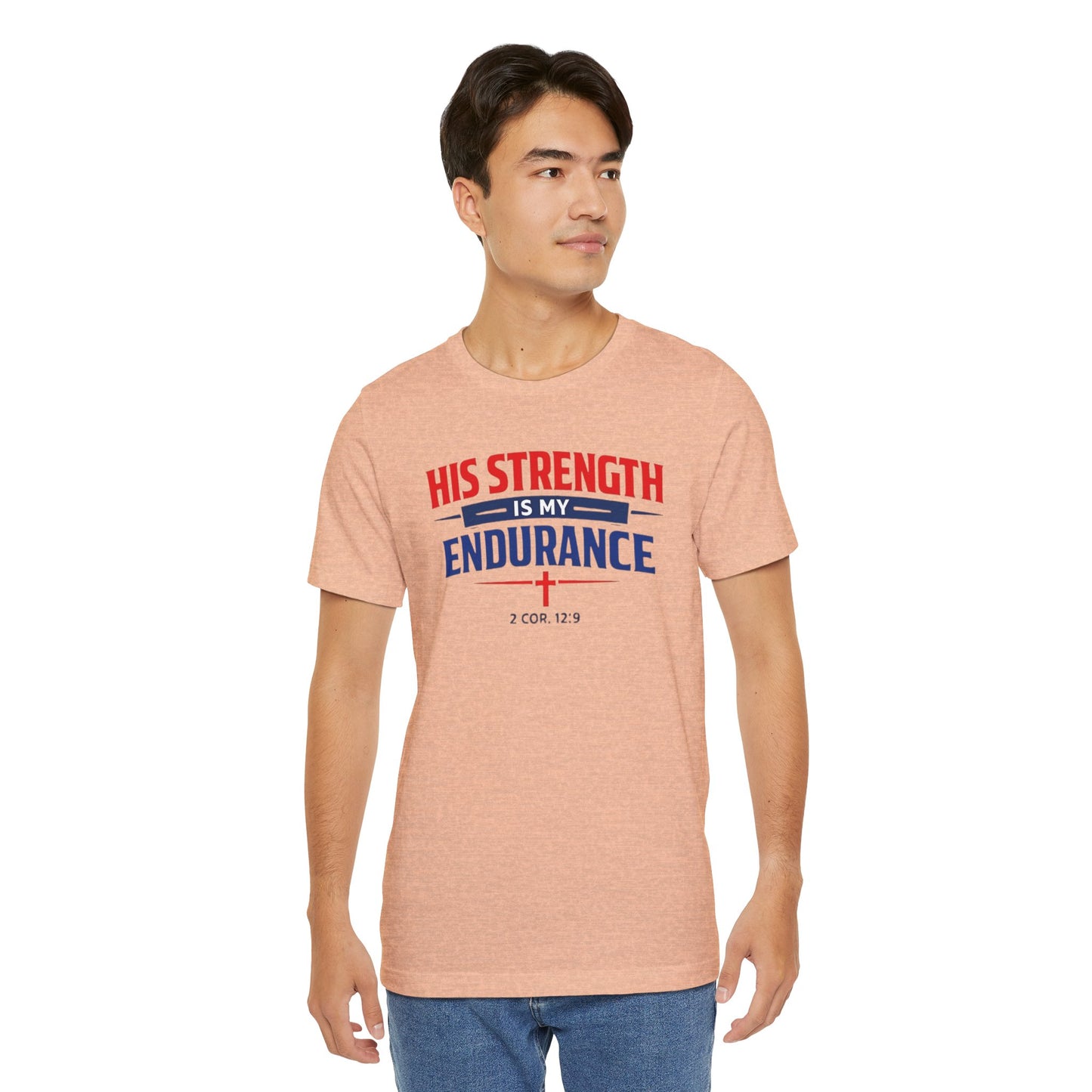 His Strength Is My Endurance T-Shirt — Christian Faith Tee (2 Cor. 12:9)