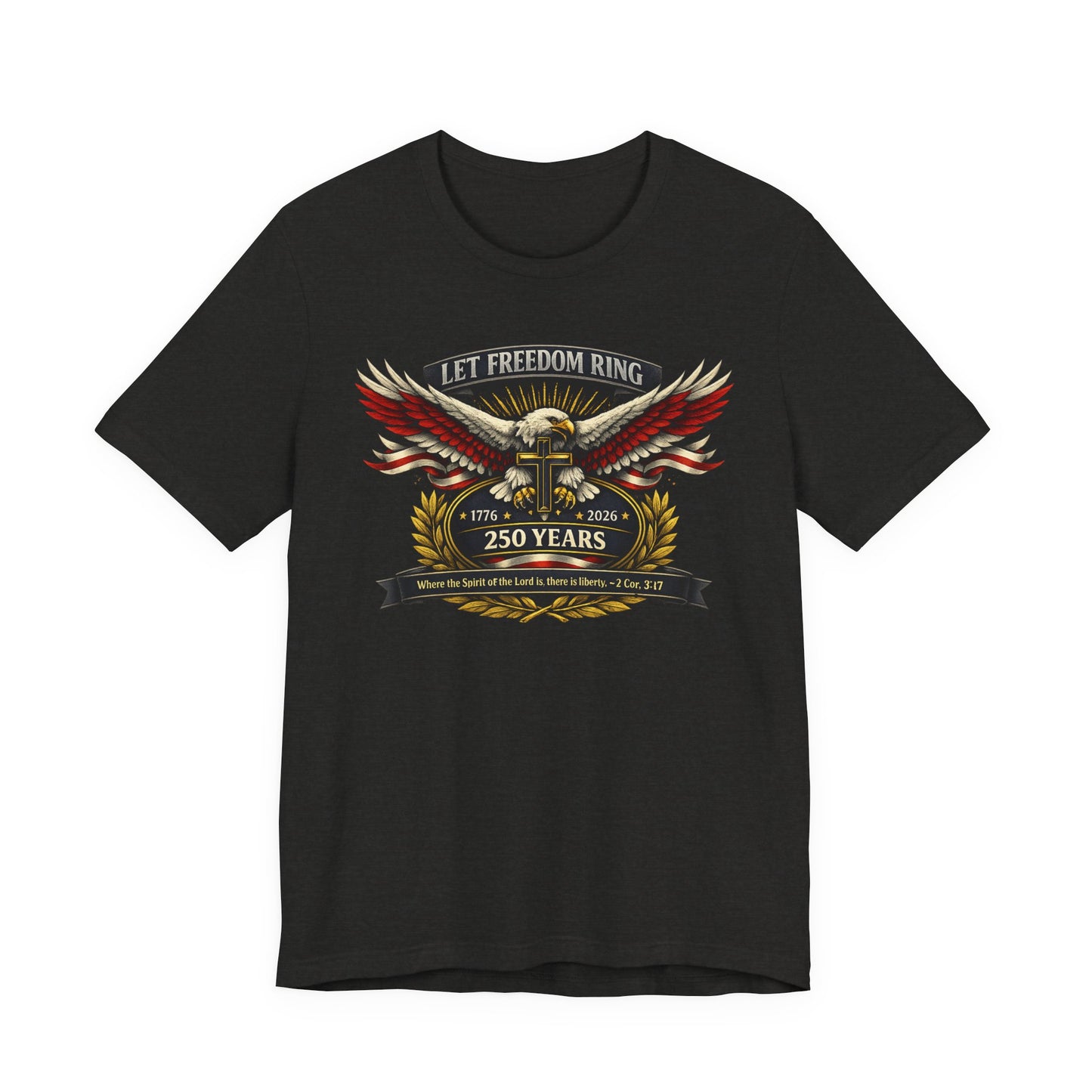 Let Freedom Ring 250 Years T-Shirt — Patriotic Eagle Anniversary Tee