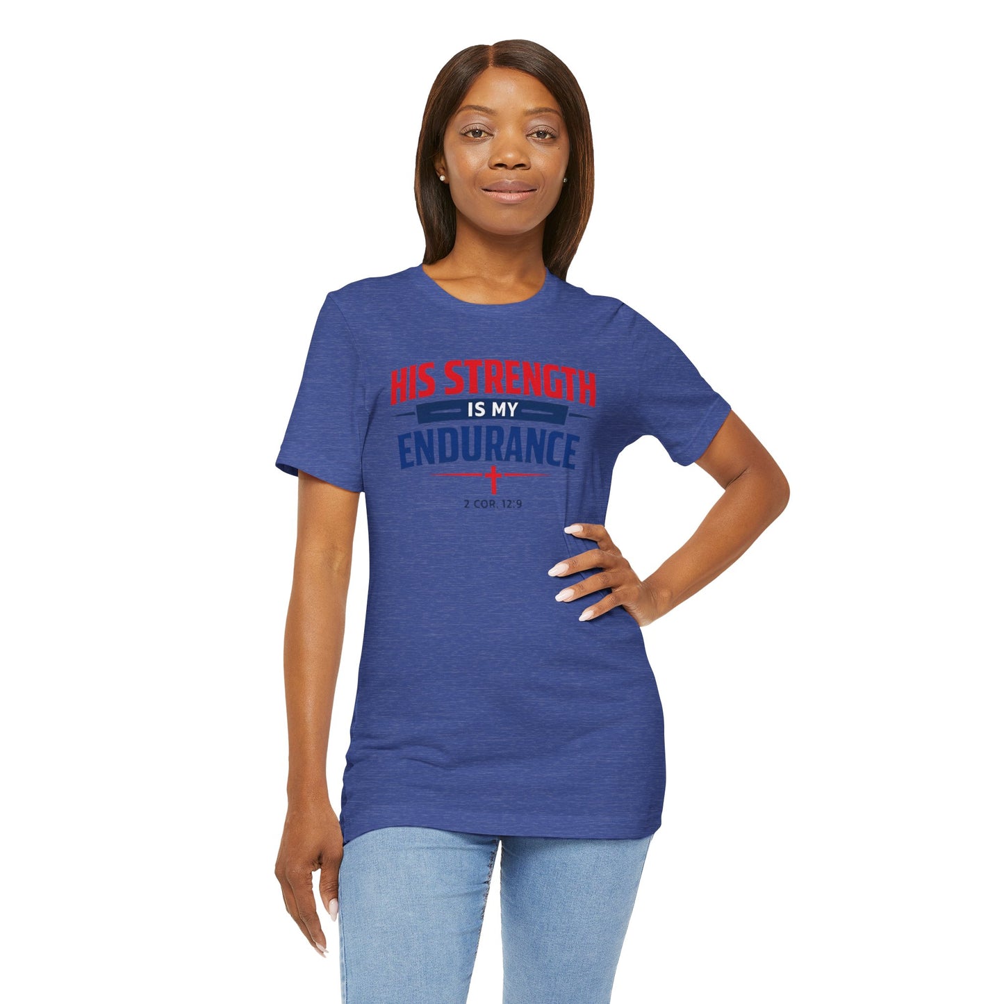 His Strength Is My Endurance T-Shirt — Christian Faith Tee (2 Cor. 12:9)