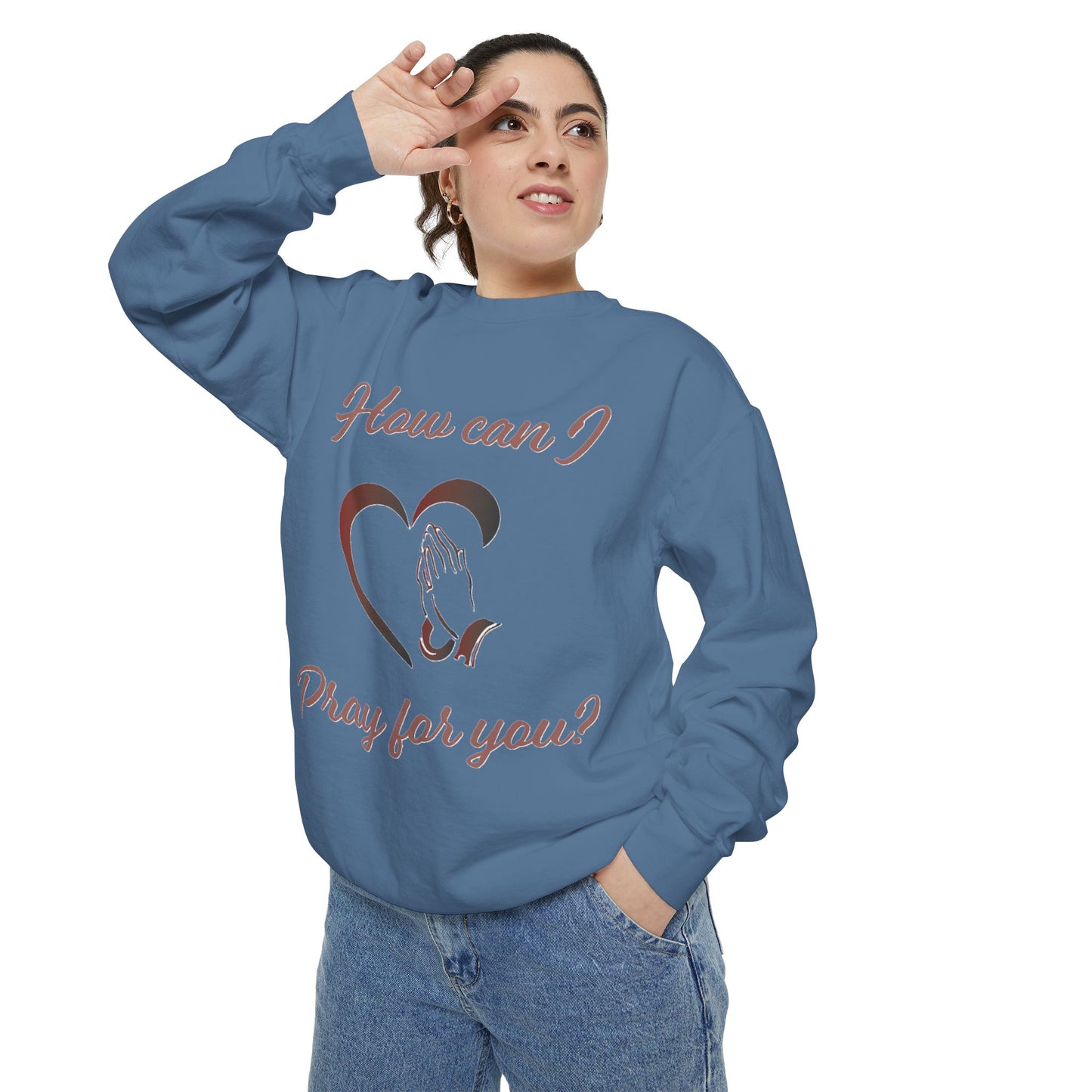 Sweatshirt with "How can I pray for you" Heart and Praying hands design