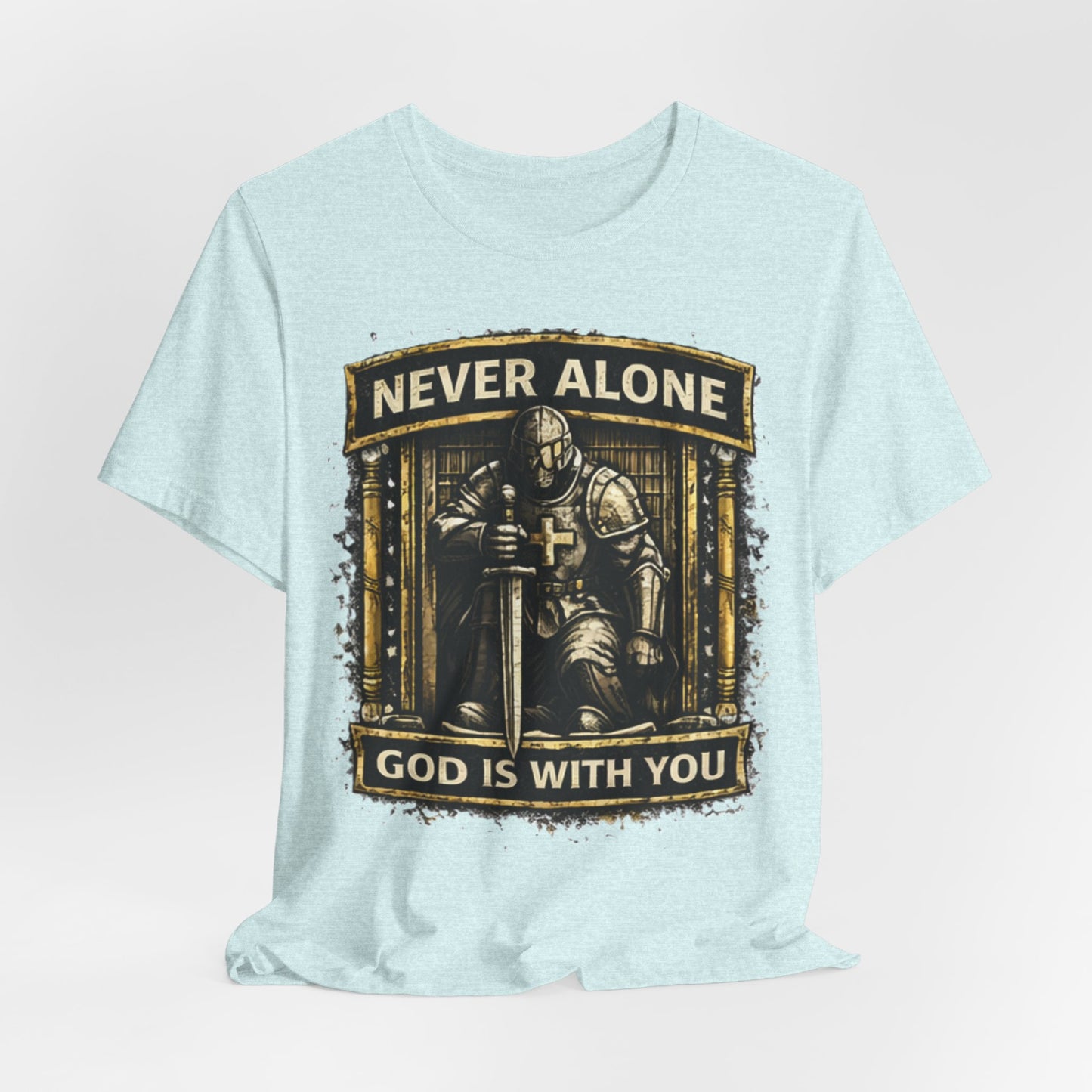 Never Alone T‑Shirt — Knight Prayer Design "God Is With You"