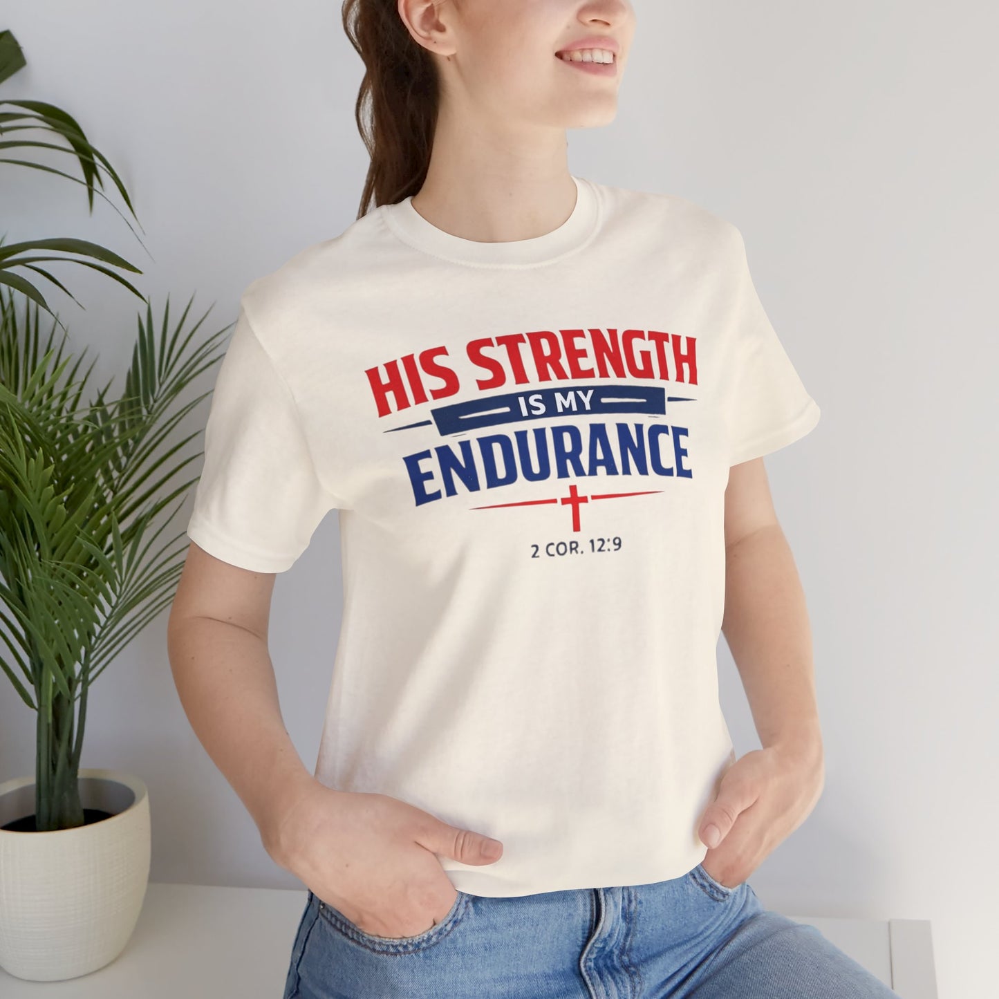 His Strength Is My Endurance T-Shirt — Christian Faith Tee (2 Cor. 12:9)
