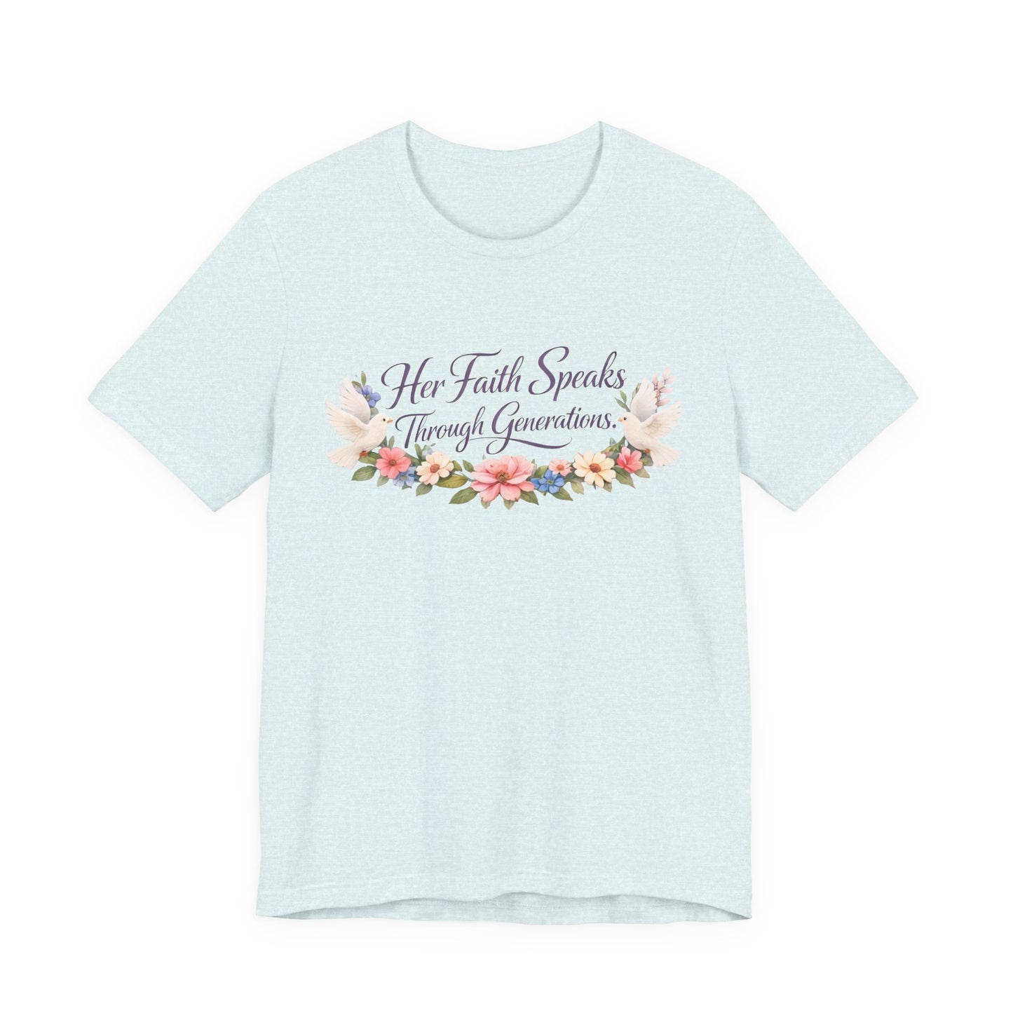 Her Faith Speaks Through Generations T-Shirt — Floral Inspirational Christian Tee