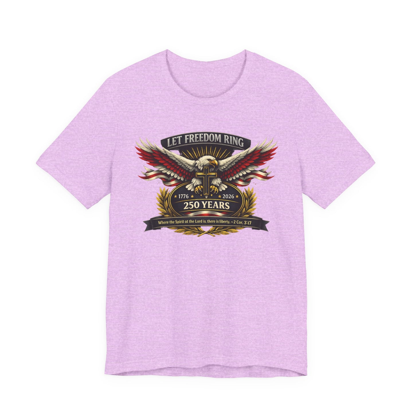 Let Freedom Ring 250 Years Eagle Faith-Based T‑Shirt