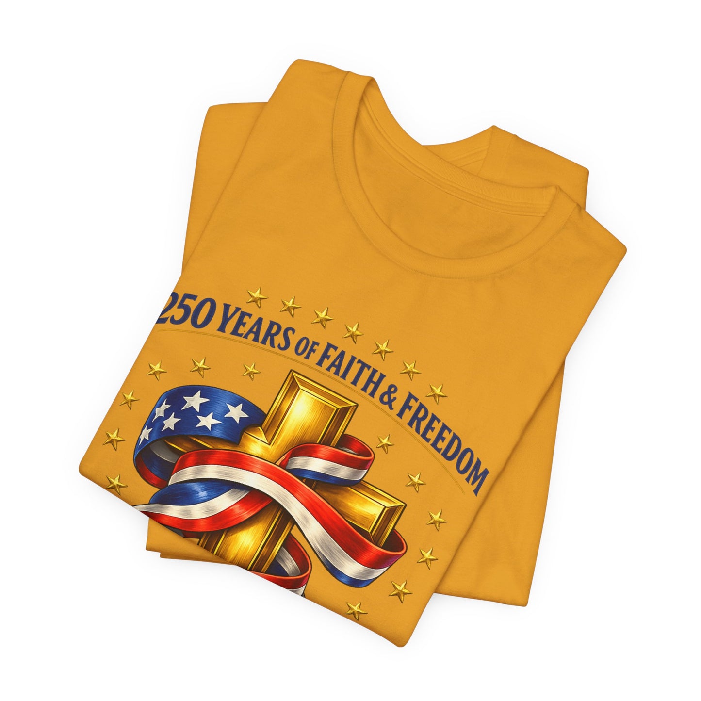 250 Years of Faith & Freedom 1776-2026 Patriotic Faith-Based T-Shirt