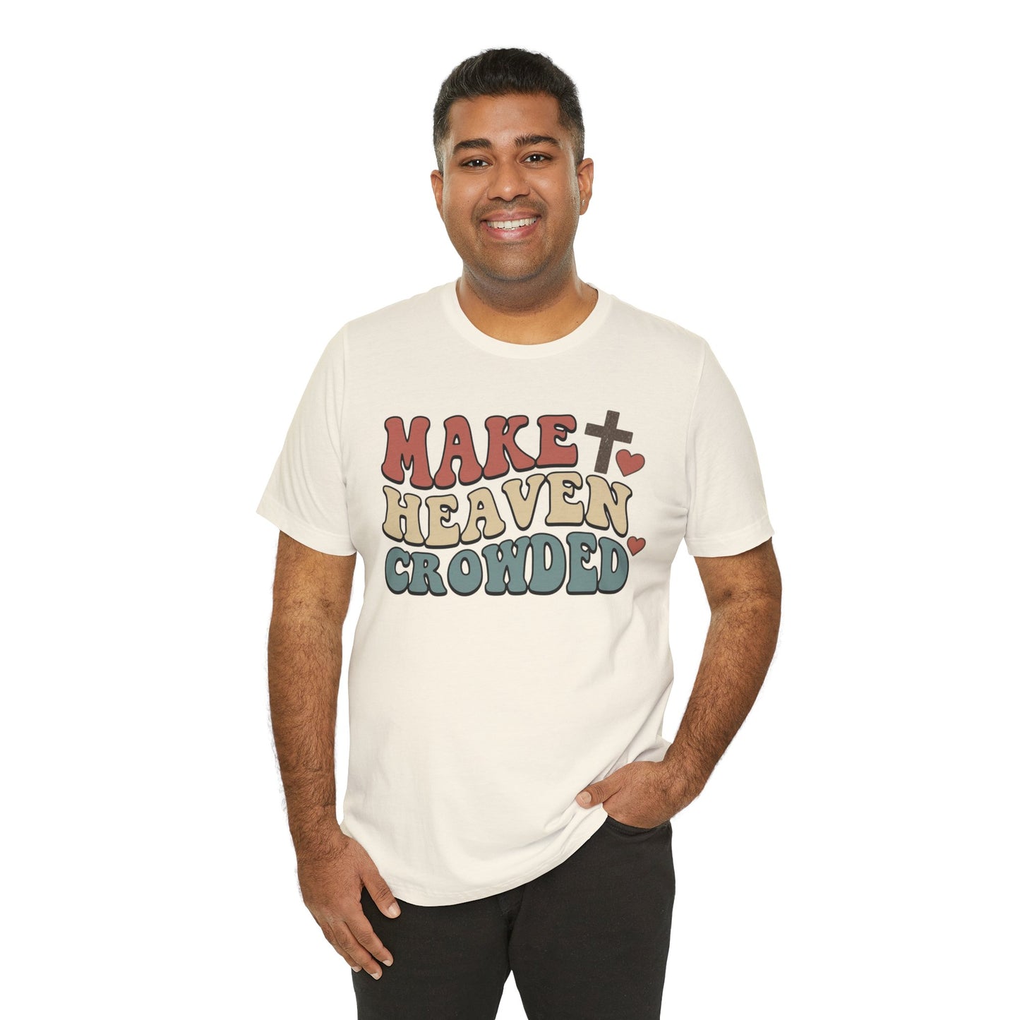 Make Heaven Crowded T-Shirt — Inspirational Christian Faith Tee
