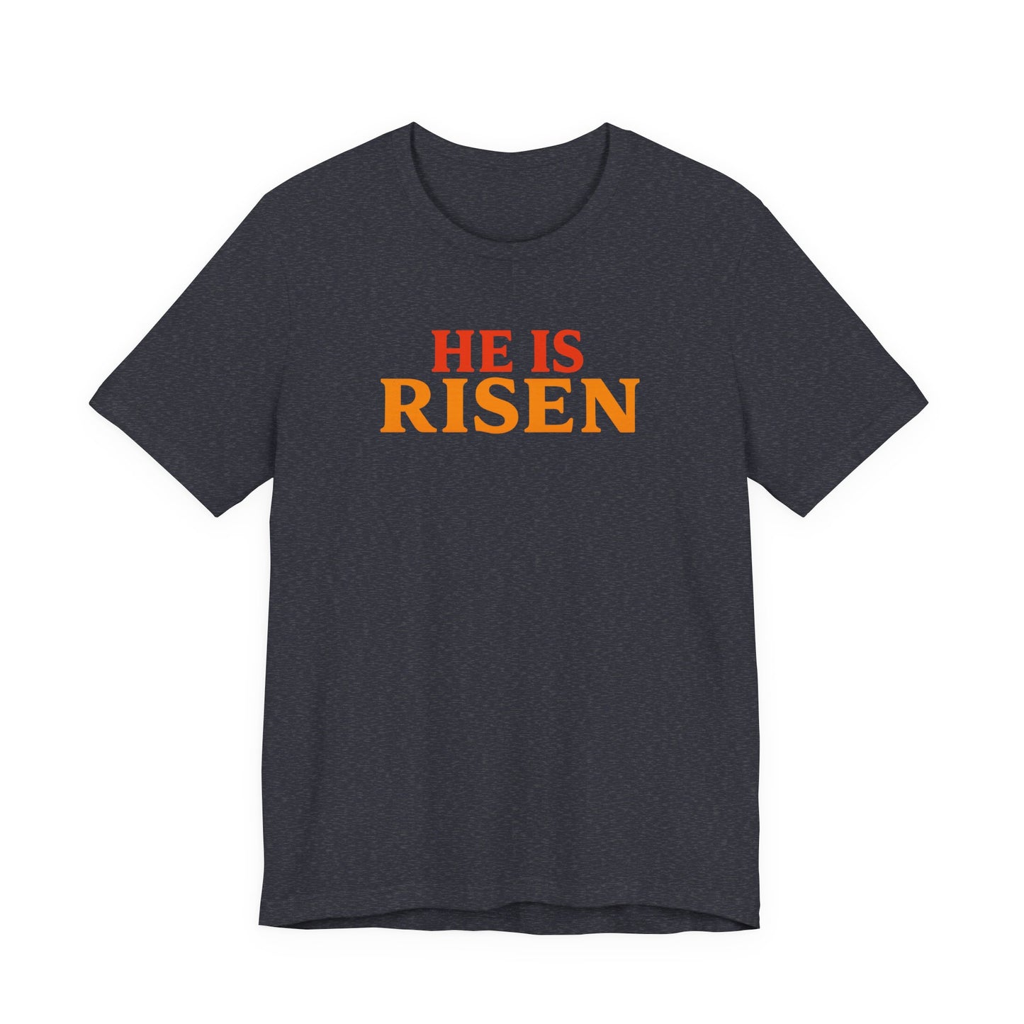 He Is Risen Indeed Tee — Easter Christian Religious T-Shirt